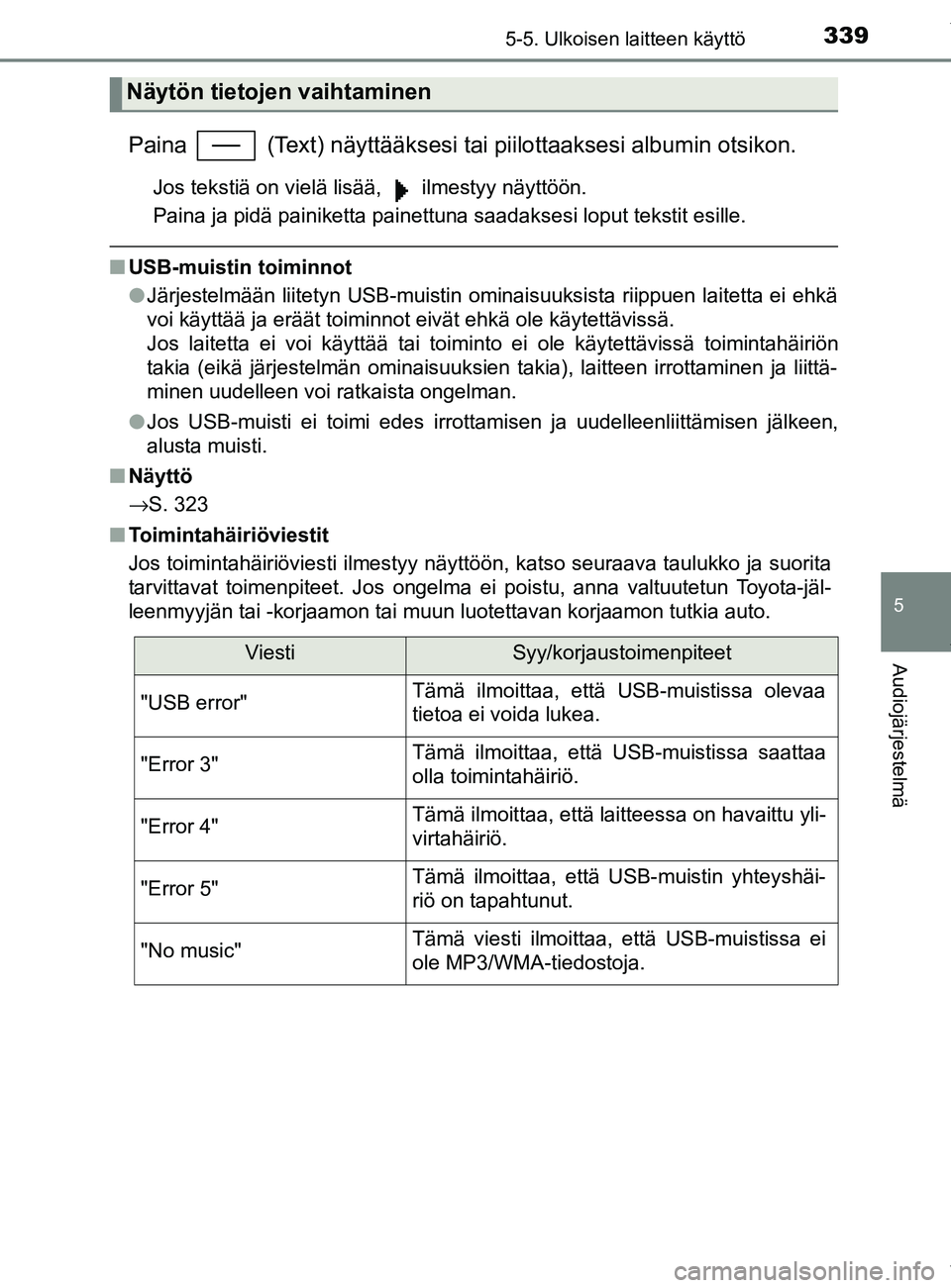 TOYOTA YARIS 2020 Manual de utilização (in Portuguese) 3395-5. Ulkoisen laitteen käyttö
5
Audiojärjestelmä
YARIS_F_OM_Europe_OM52A54FI
Paina (Text) näyttääksesi tai piilottaaksesi albumin otsikon.
Jos tekstiä on vielä lisää, ilmestyy näytt TOYOTA YARIS 2020 Manual de utilização (in Portuguese) 3395-5. Ulkoisen laitteen käyttö
5
Audiojärjestelmä
YARIS_F_OM_Europe_OM52A54FI
Paina (Text) näyttääksesi tai piilottaaksesi albumin otsikon.
Jos tekstiä on vielä lisää, ilmestyy näytt