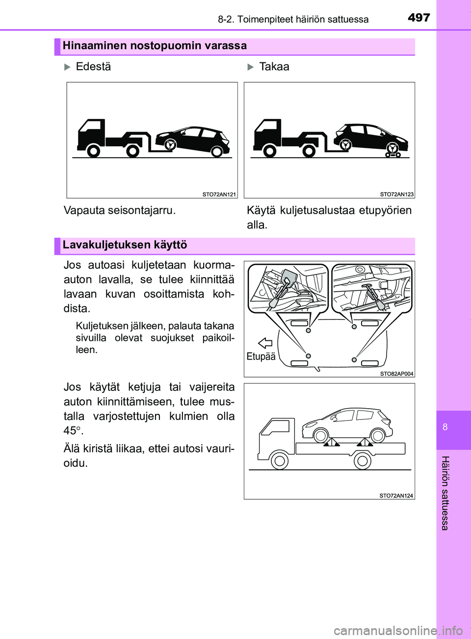TOYOTA YARIS 2020 Manual de utilização (in Portuguese) 4978-2. Toimenpiteet häiriön sattuessa
8
Häiriön sattuessa
YARIS_F_OM_Europe_OM52A54FI
Jos autoasi kuljetetaan kuorma-
auton lavalla, se tulee kiinnittää
lavaan kuvan osoittamista koh-
dista.
Ku TOYOTA YARIS 2020 Manual de utilização (in Portuguese) 4978-2. Toimenpiteet häiriön sattuessa
8
Häiriön sattuessa
YARIS_F_OM_Europe_OM52A54FI
Jos autoasi kuljetetaan kuorma-
auton lavalla, se tulee kiinnittää
lavaan kuvan osoittamista koh-
dista.
Ku
