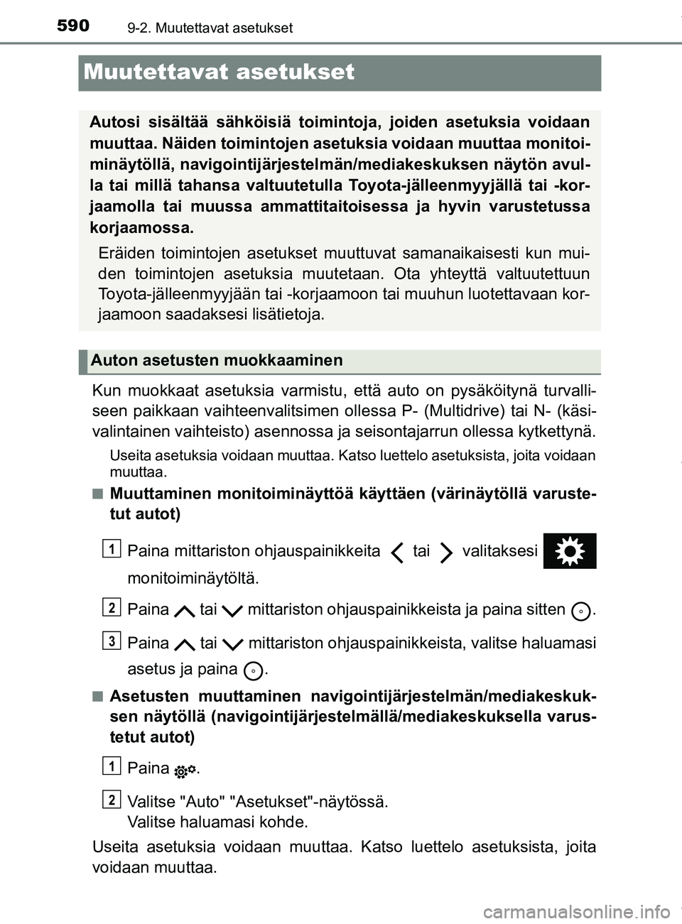 TOYOTA YARIS 2020 Manual de utilização (in Portuguese) 5909-2. Muutettavat asetukset
YARIS_F_OM_Europe_OM52A54FI
Muutettavat asetukset
Kun muokkaat asetuksia varmistu, että auto on pysäköitynä turvalli-
seen paikkaan vaihteenvalitsimen olle ssa P- (Mu TOYOTA YARIS 2020 Manual de utilização (in Portuguese) 5909-2. Muutettavat asetukset
YARIS_F_OM_Europe_OM52A54FI
Muutettavat asetukset
Kun muokkaat asetuksia varmistu, että auto on pysäköitynä turvalli-
seen paikkaan vaihteenvalitsimen olle ssa P- (Mu