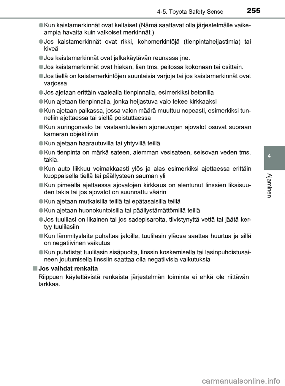 TOYOTA YARIS 2020 Omistajan Käsikirja (in Finnish) 2554-5. Toyota Safety Sense
4
Ajaminen
YARIS_F_OM_Europe_OM52A54FIl
Kun kaistamerkinnät ovat keltaiset (Nämä saattavat olla järjestelmälle vaike-
ampia havaita kuin valkoiset merkinnät.)
l Jos k TOYOTA YARIS 2020 Omistajan Käsikirja (in Finnish) 2554-5. Toyota Safety Sense
4
Ajaminen
YARIS_F_OM_Europe_OM52A54FIl
Kun kaistamerkinnät ovat keltaiset (Nämä saattavat olla järjestelmälle vaike-
ampia havaita kuin valkoiset merkinnät.)
l Jos k