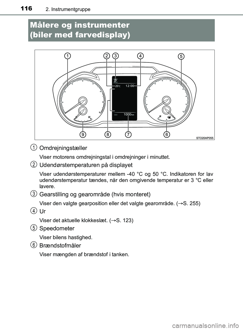 TOYOTA YARIS 2020 Brugsanvisning (in Danish) 1162. Instrumentgruppe
YARIS_F_OM_Europe_OM52K19DK
Målere og instrumenter
(biler med farvedisplay)
Omdrejningstæller
Viser motorens omdrejningstal i omdrejninger i minuttet.
Udendørstemperaturen p TOYOTA YARIS 2020 Brugsanvisning (in Danish) 1162. Instrumentgruppe
YARIS_F_OM_Europe_OM52K19DK
Målere og instrumenter
(biler med farvedisplay)
Omdrejningstæller
Viser motorens omdrejningstal i omdrejninger i minuttet.
Udendørstemperaturen p
