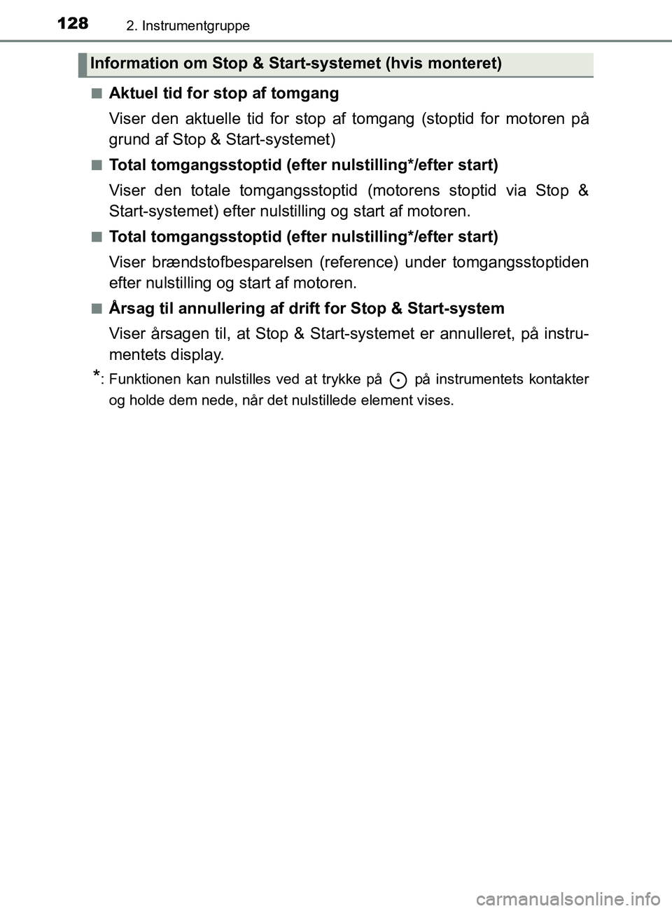 TOYOTA YARIS 2020 Brugsanvisning (in Danish) 1282. Instrumentgruppe
YARIS_F_OM_Europe_OM52K19DKn
Aktuel tid for stop af tomgang
Viser den aktuelle tid for stop af tomgang (stoptid for motoren på
grund af Stop & Start-systemet)
nTotal tomgangsst TOYOTA YARIS 2020 Brugsanvisning (in Danish) 1282. Instrumentgruppe
YARIS_F_OM_Europe_OM52K19DKn
Aktuel tid for stop af tomgang
Viser den aktuelle tid for stop af tomgang (stoptid for motoren på
grund af Stop & Start-systemet)
nTotal tomgangsst