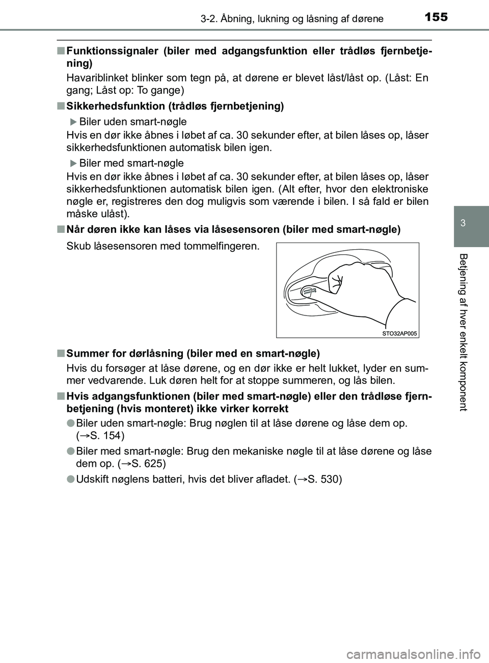 TOYOTA YARIS 2020 Brugsanvisning (in Danish) 1553-2. Åbning, lukning og låsning af dørene
3
Betjening af hver enkelt komponent
YARIS_F_OM_Europe_OM52K19DK
nFunktionssignaler (biler med adgangsfunktion eller trådløs fjernbetje-
ning)
Havarib TOYOTA YARIS 2020 Brugsanvisning (in Danish) 1553-2. Åbning, lukning og låsning af dørene
3
Betjening af hver enkelt komponent
YARIS_F_OM_Europe_OM52K19DK
nFunktionssignaler (biler med adgangsfunktion eller trådløs fjernbetje-
ning)
Havarib