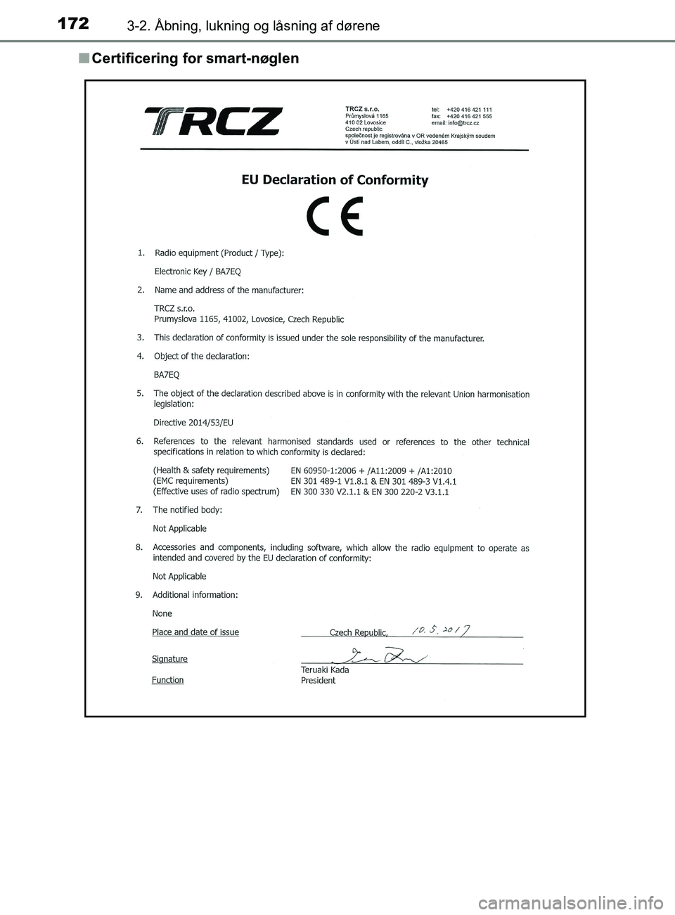 TOYOTA YARIS 2020  Brugsanvisning (in Danish) 1723-2. Åbning, lukning og låsning af dørene
YARIS_F_OM_Europe_OM52K19DKn
Certificering for smart-nøglen
OM52K19DK.book  Page 172  Tuesday, June 11, 2019  8:38 AM 