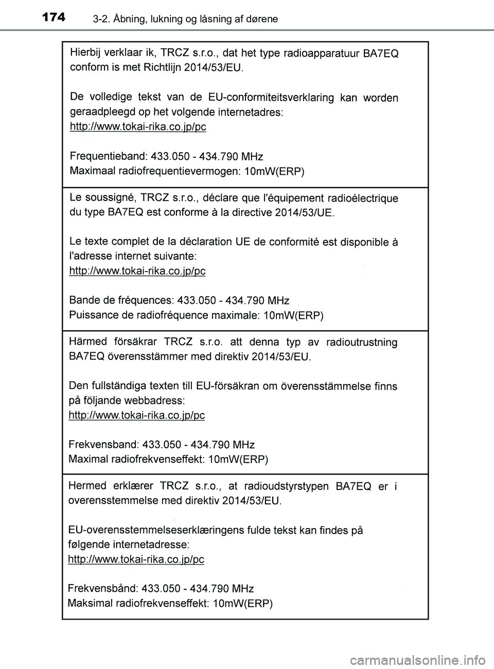 TOYOTA YARIS 2020  Brugsanvisning (in Danish) 1743-2. Åbning, lukning og låsning af dørene
YARIS_F_OM_Europe_OM52K19DK
OM52K19DK.book  Page 174  Tuesday, June 11, 2019  8:38 AM 