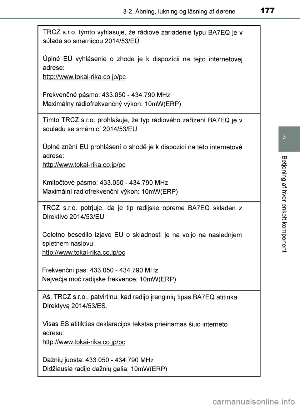 TOYOTA YARIS 2020  Brugsanvisning (in Danish) 1773-2. Åbning, lukning og låsning af dørene
3
Betjening af hver enkelt komponent
YARIS_F_OM_Europe_OM52K19DK
OM52K19DK.book  Page 177  Tuesday, June 11, 2019  8:38 AM 
