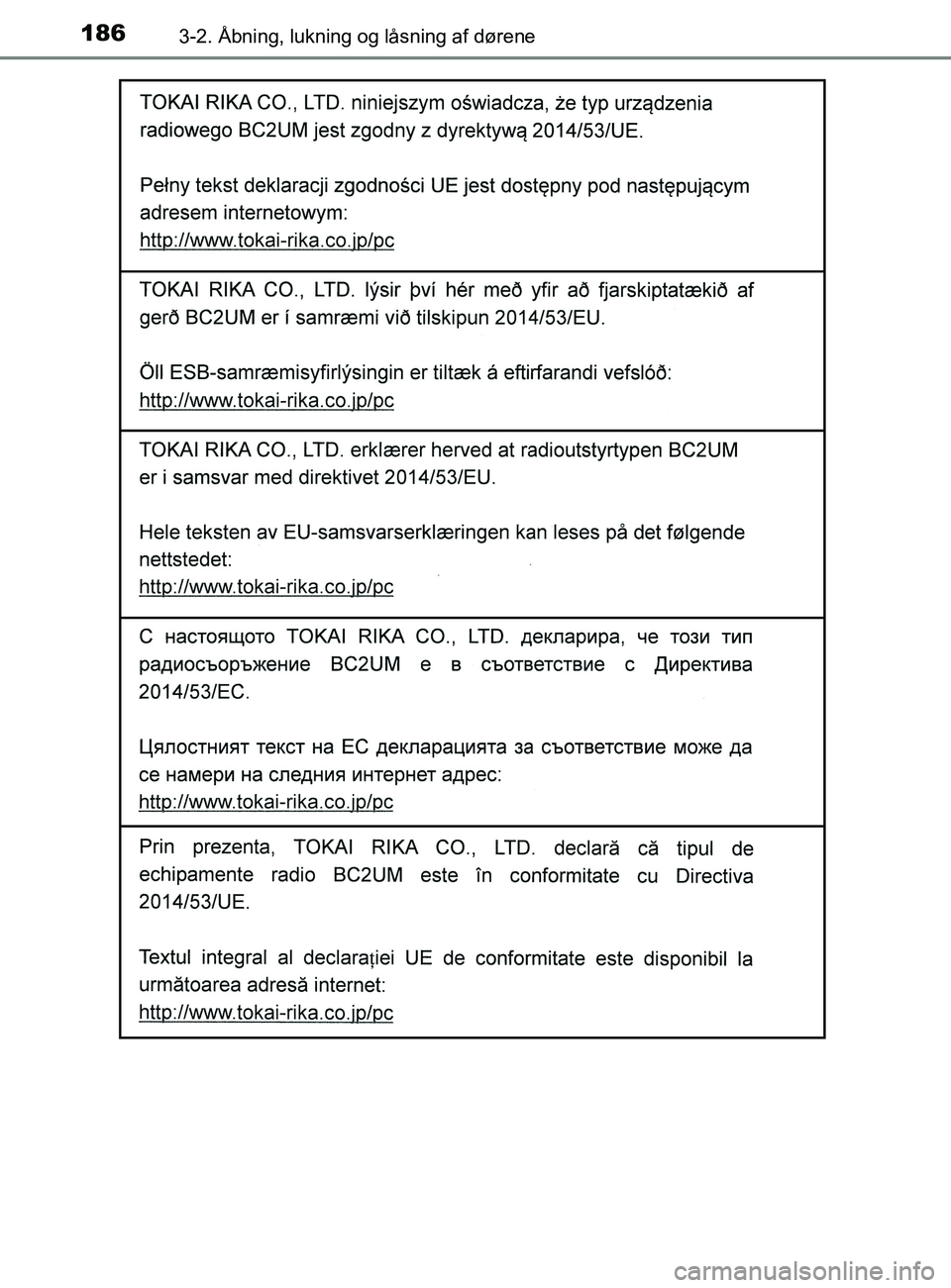 TOYOTA YARIS 2020  Brugsanvisning (in Danish) 1863-2. Åbning, lukning og låsning af dørene
YARIS_F_OM_Europe_OM52K19DK
OM52K19DK.book  Page 186  Tuesday, June 11, 2019  8:38 AM 