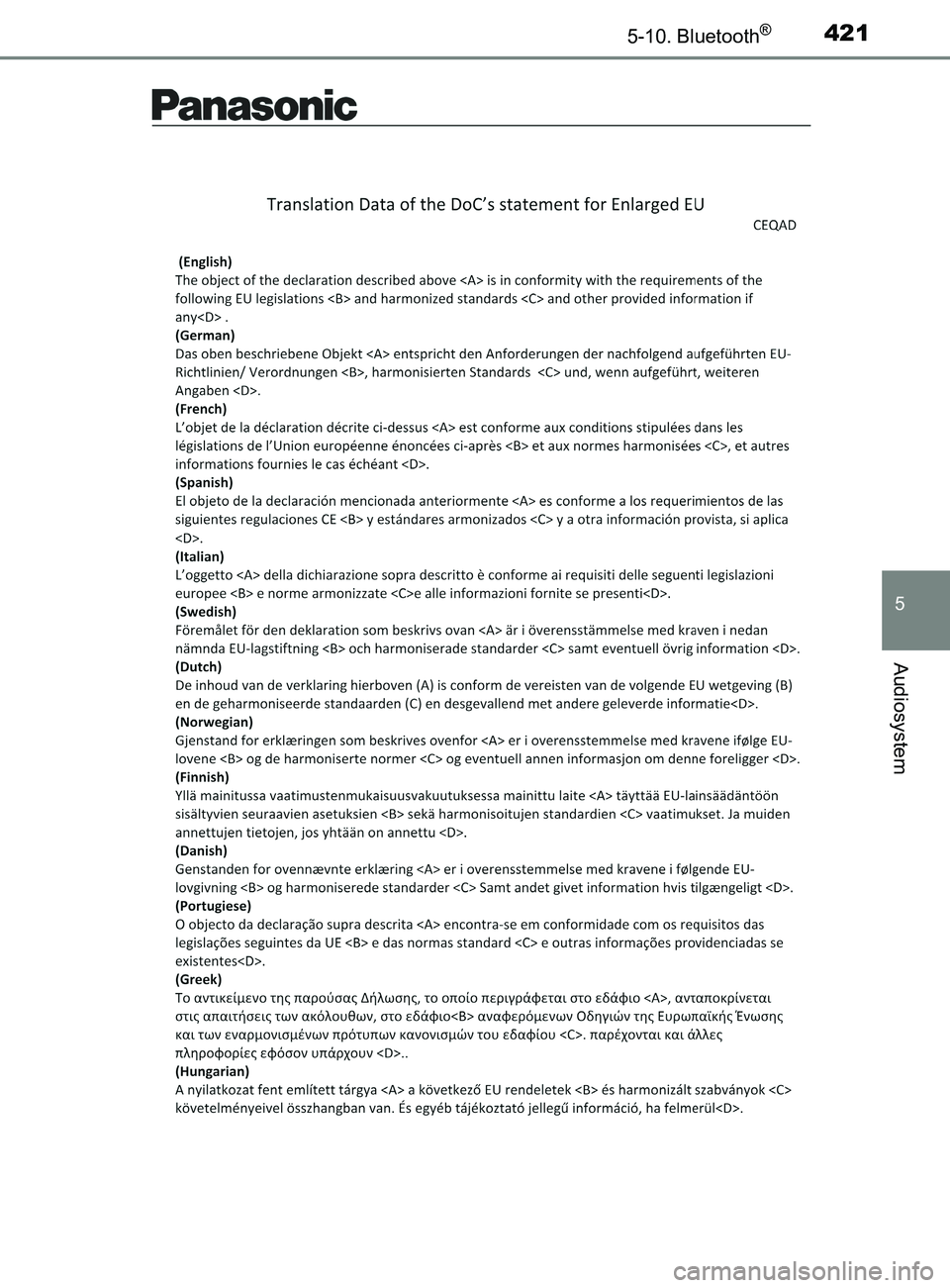 TOYOTA YARIS 2020  Brugsanvisning (in Danish) 4215-10. Bluetooth®
5
Audiosystem
YARIS_F_OM_Europe_OM52K19DK
OM52K19DK.book  Page 421  Tuesday, June 11, 2019  8:38 AM 