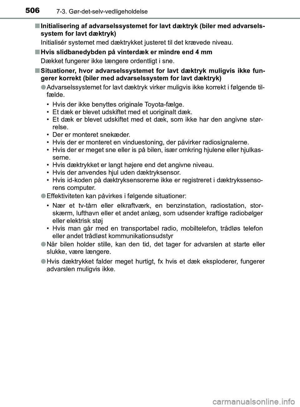 TOYOTA YARIS 2020 Brugsanvisning (in Danish) 5067-3. Gør-det-selv-vedligeholdelse
YARIS_F_OM_Europe_OM52K19DKn
Initialisering af advarselssystemet fo r lavt dæktryk (biler med advarsels-
system for lavt dæktryk)
Initialisér systemet med dæk TOYOTA YARIS 2020 Brugsanvisning (in Danish) 5067-3. Gør-det-selv-vedligeholdelse
YARIS_F_OM_Europe_OM52K19DKn
Initialisering af advarselssystemet fo r lavt dæktryk (biler med advarsels-
system for lavt dæktryk)
Initialisér systemet med dæk