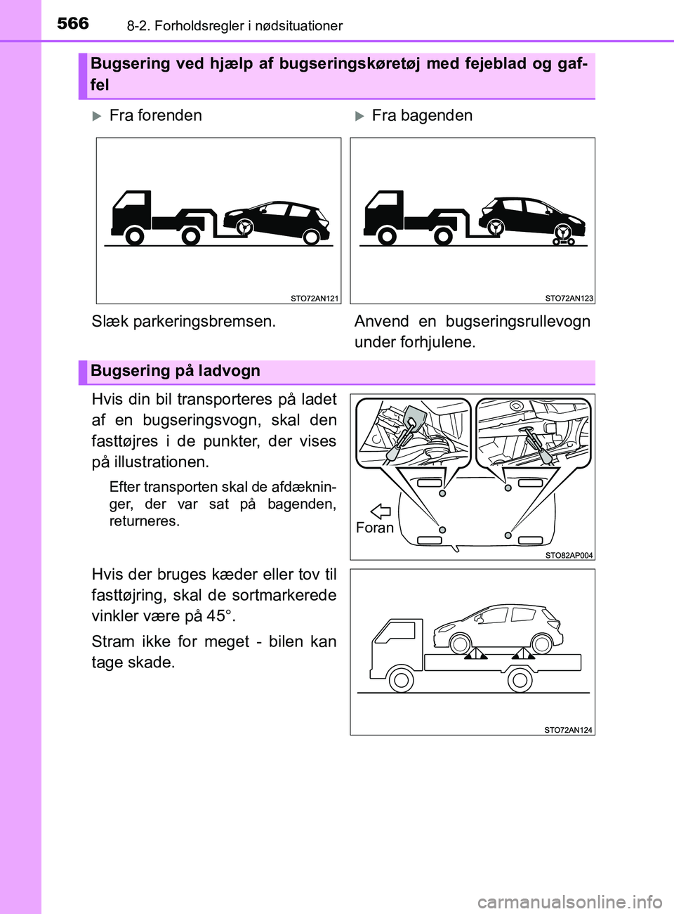 TOYOTA YARIS 2020  Brugsanvisning (in Danish) 5668-2. Forholdsregler i nødsituationer
YARIS_F_OM_Europe_OM52K19DK
Hvis din bil transporteres på ladet
af en bugseringsvogn, skal den
fasttøjres i de punkter, der vises
på illustrationen.
Efter t