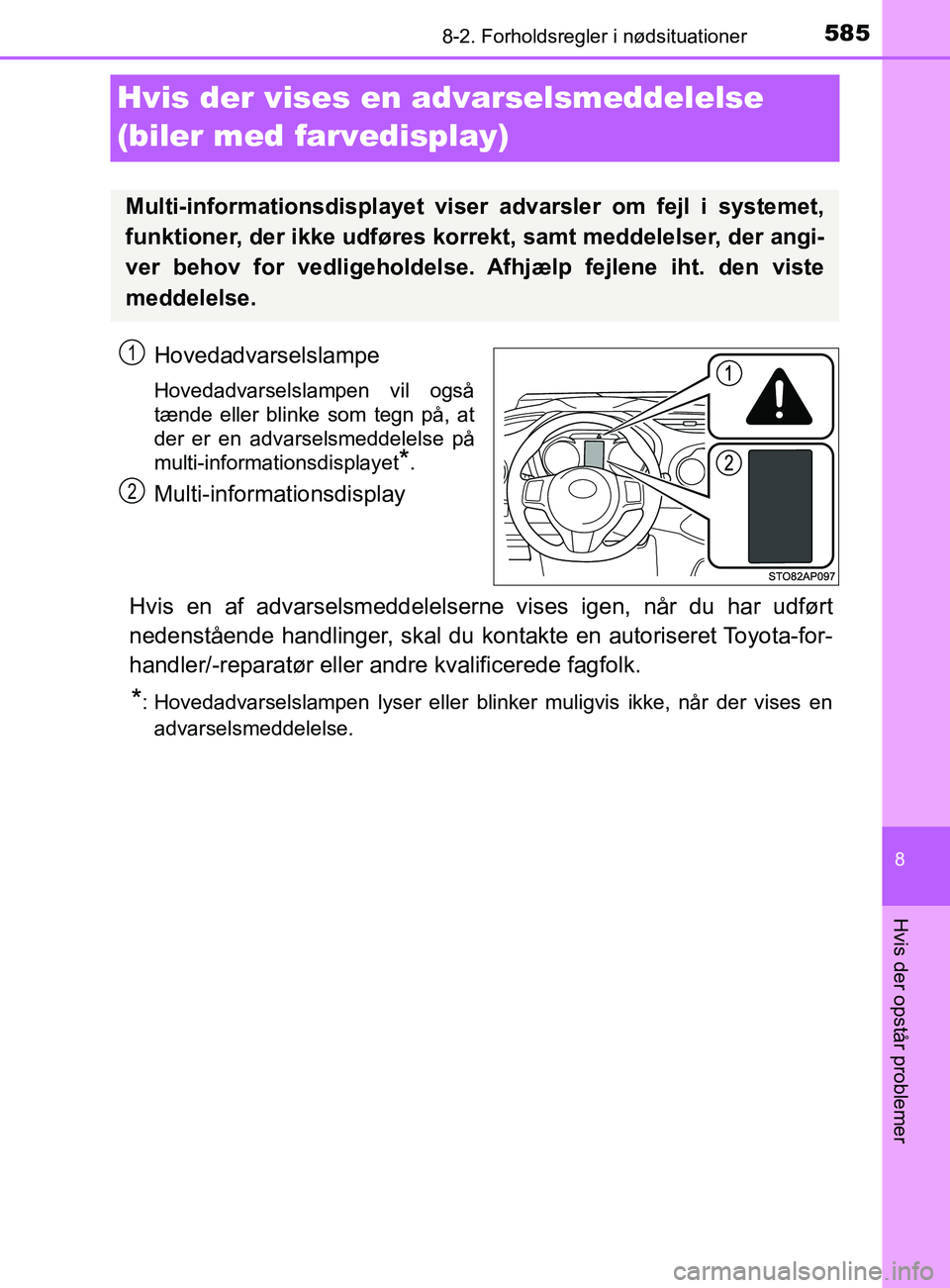 TOYOTA YARIS 2020 Brugsanvisning (in Danish) 5858-2. Forholdsregler i nødsituationer
8
Hvis der opstår problemer
YARIS_F_OM_Europe_OM52K19DK
Hvis der vises en advarselsmeddelelse
(biler med farvedisplay)
Hovedadvarselslampe
Hovedadvarselslamp TOYOTA YARIS 2020 Brugsanvisning (in Danish) 5858-2. Forholdsregler i nødsituationer
8
Hvis der opstår problemer
YARIS_F_OM_Europe_OM52K19DK
Hvis der vises en advarselsmeddelelse
(biler med farvedisplay)
Hovedadvarselslampe
Hovedadvarselslamp