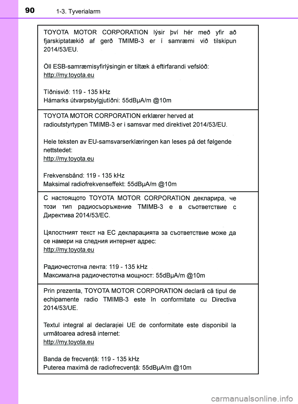 TOYOTA YARIS 2020  Brugsanvisning (in Danish) 901-3. Tyverialarm
YARIS_F_OM_Europe_OM52K19DK
OM52K19DK.book  Page 90  Tuesday, June 11, 2019  8:38 AM 