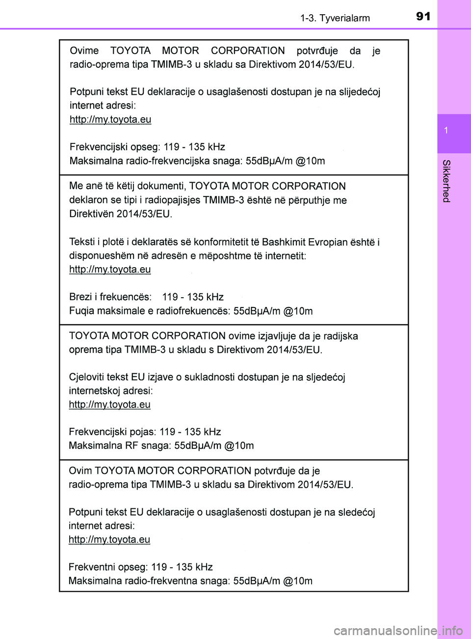 TOYOTA YARIS 2020  Brugsanvisning (in Danish) 911-3. Tyverialarm
1
Sikkerhed
YARIS_F_OM_Europe_OM52K19DK
OM52K19DK.book  Page 91  Tuesday, June 11, 2019  8:38 AM 