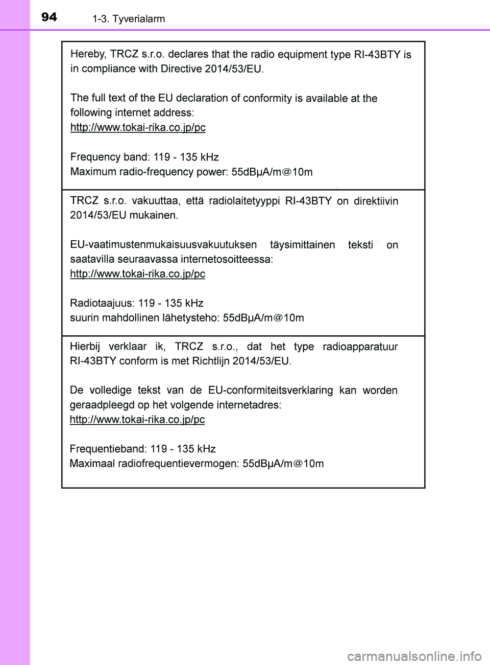 TOYOTA YARIS 2020  Brugsanvisning (in Danish) 941-3. Tyverialarm
YARIS_F_OM_Europe_OM52K19DK
OM52K19DK.book  Page 94  Tuesday, June 11, 2019  8:38 AM 