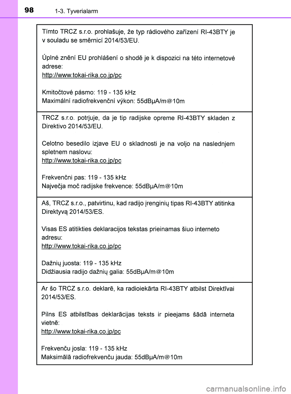 TOYOTA YARIS 2020  Brugsanvisning (in Danish) 981-3. Tyverialarm
YARIS_F_OM_Europe_OM52K19DK
OM52K19DK.book  Page 98  Tuesday, June 11, 2019  8:38 AM 