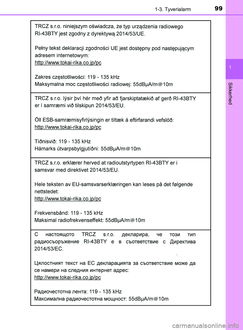 TOYOTA YARIS 2020  Brugsanvisning (in Danish) 991-3. Tyverialarm
1
Sikkerhed
YARIS_F_OM_Europe_OM52K19DK
OM52K19DK.book  Page 99  Tuesday, June 11, 2019  8:38 AM 