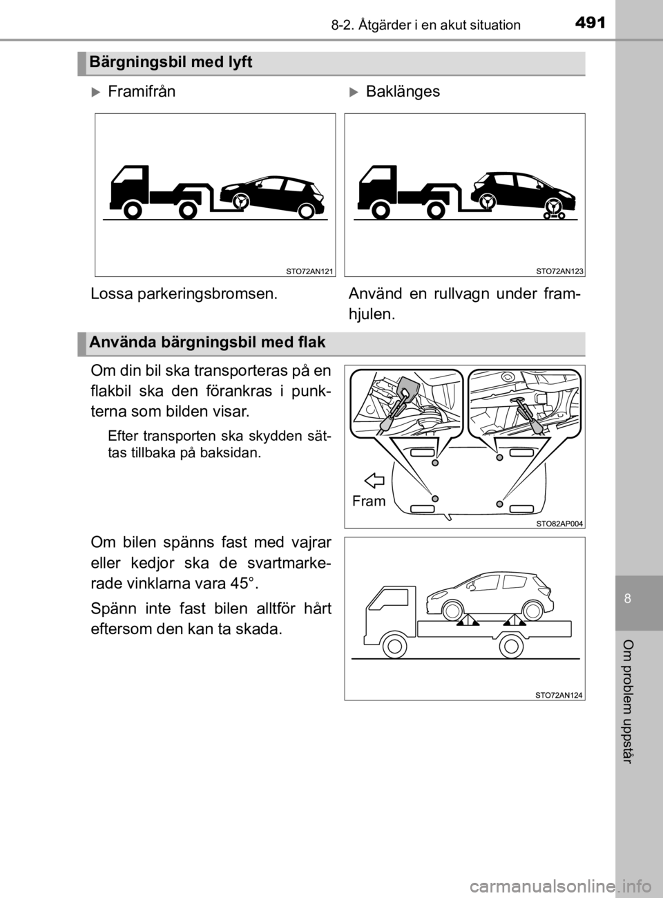 TOYOTA YARIS 2020 Bruksanvisningar (in Swedish) 4918-2. Åtgärder i en akut situation
8
Om problem uppstår
YARIS_HV_OM_Europe_OM52A96SE
Om din bil ska transporteras på en
flakbil ska den förankras i punk-
terna som bilden visar.
Efter transport TOYOTA YARIS 2020 Bruksanvisningar (in Swedish) 4918-2. Åtgärder i en akut situation
8
Om problem uppstår
YARIS_HV_OM_Europe_OM52A96SE
Om din bil ska transporteras på en
flakbil ska den förankras i punk-
terna som bilden visar.
Efter transport
