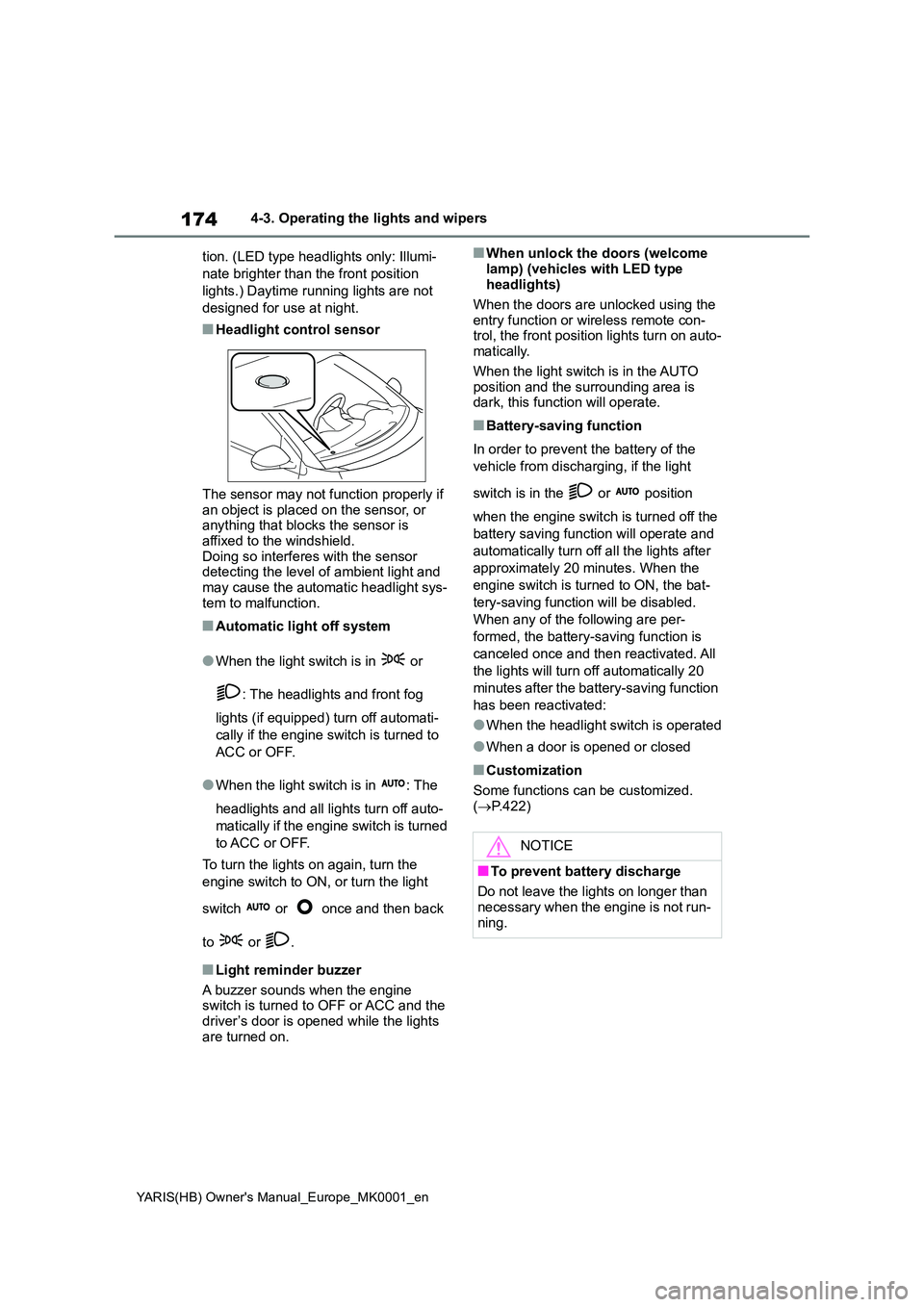 TOYOTA YARIS 2021 Owners Manual 174
YARIS(HB) Owners Manual_Europe_MK0001_en
4-3. Operating the lights and wipers
tion. (LED type headlights only: Illumi-
nate brighter than the front position
lights.) Daytime running lights are TOYOTA YARIS 2021 Owners Manual 174
YARIS(HB) Owners Manual_Europe_MK0001_en
4-3. Operating the lights and wipers
tion. (LED type headlights only: Illumi-
nate brighter than the front position
lights.) Daytime running lights are