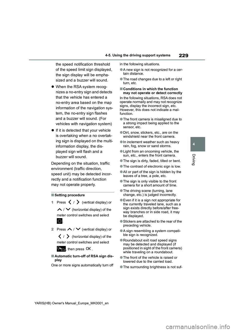 TOYOTA YARIS 2021 Owners Guide 229
4
YARIS(HB) Owners Manual_Europe_MK0001_en
4-5. Using the driving support systems
Driving
the speed notification threshold
of the speed limit sign displayed,
the sign display will be empha-
siz TOYOTA YARIS 2021 Owners Guide 229
4
YARIS(HB) Owners Manual_Europe_MK0001_en
4-5. Using the driving support systems
Driving
the speed notification threshold
of the speed limit sign displayed,
the sign display will be empha-
siz