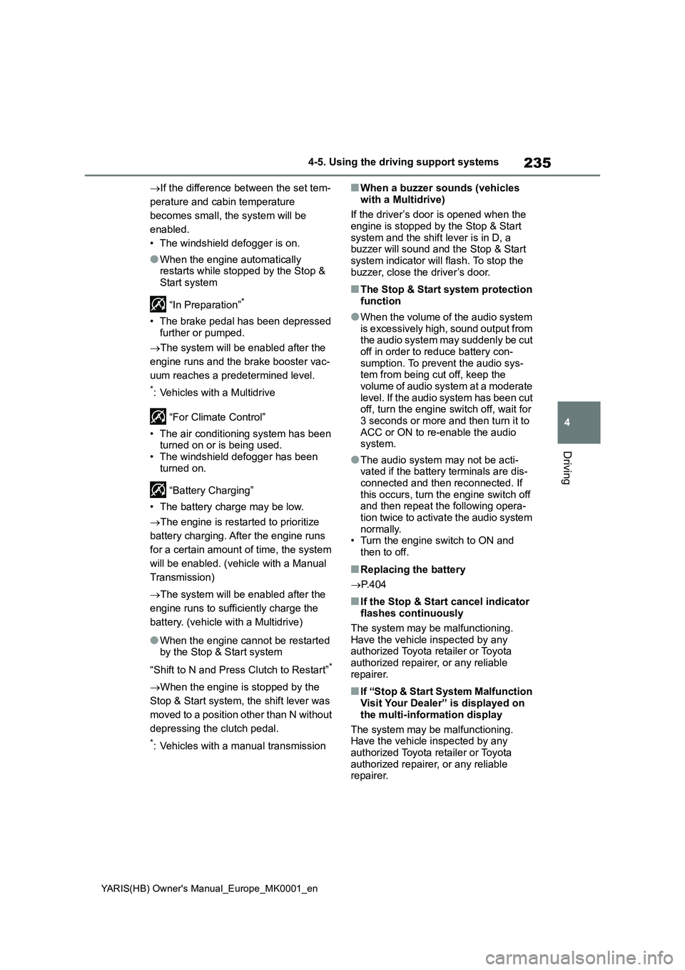 TOYOTA YARIS 2021 Owners Manual 235
4
YARIS(HB) Owners Manual_Europe_MK0001_en
4-5. Using the driving support systems
Driving
→If the difference between the set tem-
perature and cabin temperature
becomes small, the system will TOYOTA YARIS 2021 Owners Manual 235
4
YARIS(HB) Owners Manual_Europe_MK0001_en
4-5. Using the driving support systems
Driving
→If the difference between the set tem-
perature and cabin temperature
becomes small, the system will