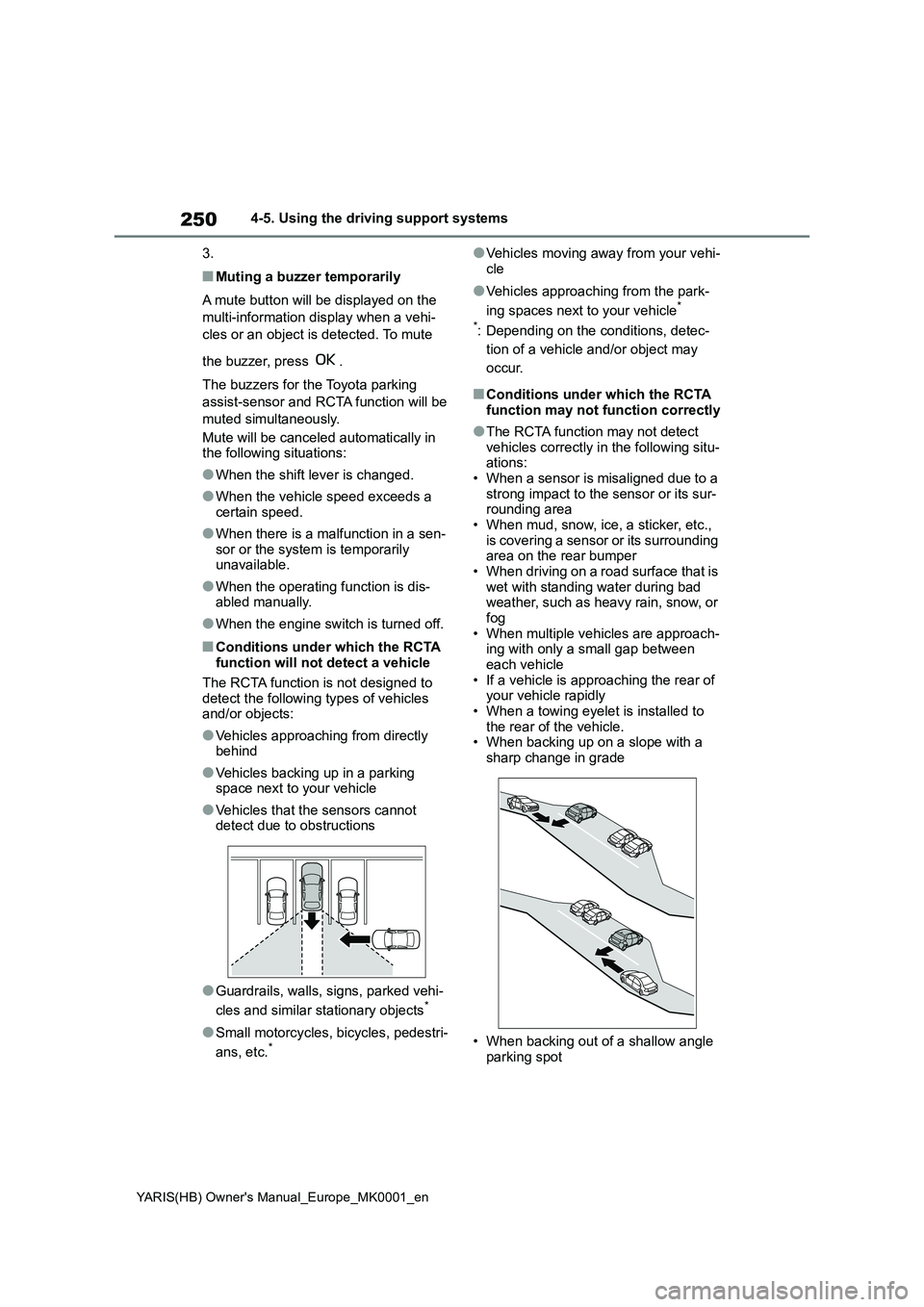 TOYOTA YARIS 2021 Service Manual 250
YARIS(HB) Owners Manual_Europe_MK0001_en
4-5. Using the driving support systems
3.
■Muting a buzzer temporarily
A mute button will be displayed on the
multi-information display when a vehi- TOYOTA YARIS 2021 Service Manual 250
YARIS(HB) Owners Manual_Europe_MK0001_en
4-5. Using the driving support systems
3.
■Muting a buzzer temporarily
A mute button will be displayed on the
multi-information display when a vehi-