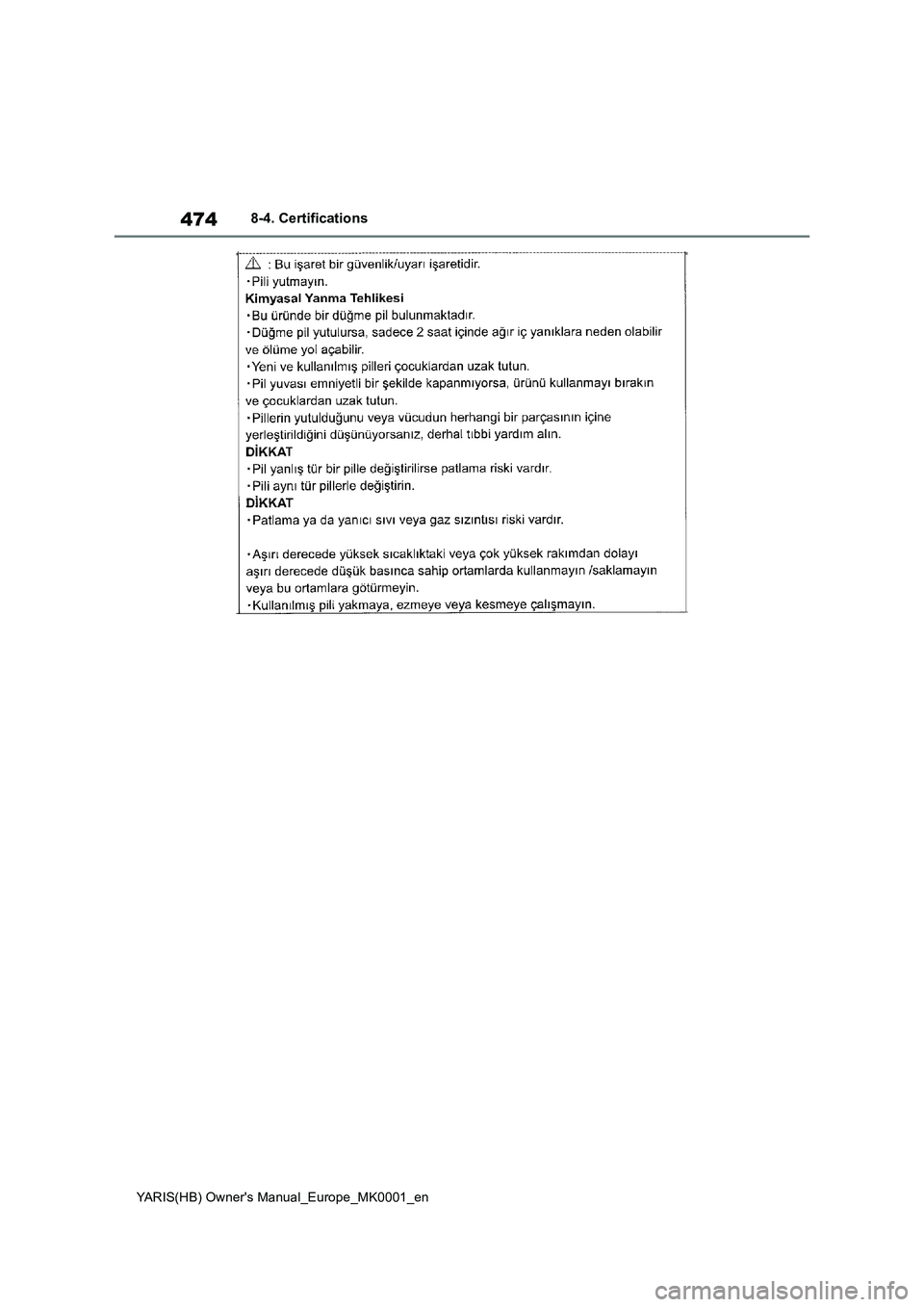 TOYOTA YARIS 2021 Owners Manual 474
YARIS(HB) Owners Manual_Europe_MK0001_en
8-4. Certifications TOYOTA YARIS 2021 Owners Manual 474
YARIS(HB) Owners Manual_Europe_MK0001_en
8-4. Certifications