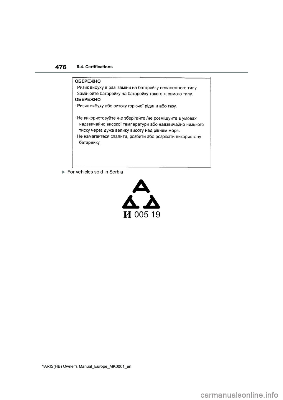 TOYOTA YARIS 2021 Owners Manual 476
YARIS(HB) Owners Manual_Europe_MK0001_en
8-4. Certifications
For vehicles sold in Serbia TOYOTA YARIS 2021 Owners Manual 476
YARIS(HB) Owners Manual_Europe_MK0001_en
8-4. Certifications
For vehicles sold in Serbia