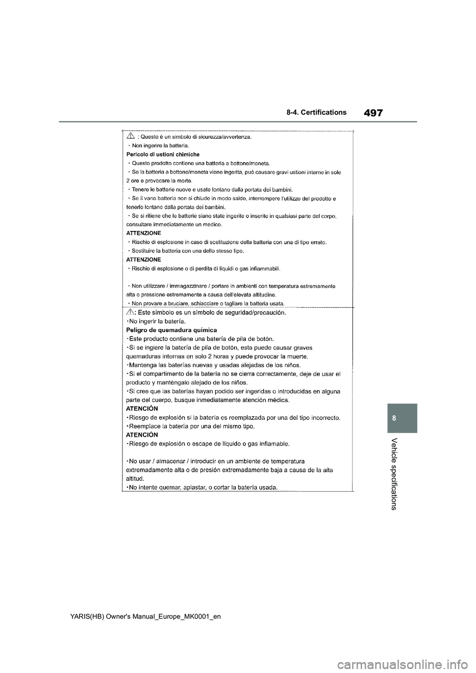 TOYOTA YARIS 2021 Owners Manual 497
8
YARIS(HB) Owners Manual_Europe_MK0001_en
8-4. Certifications
Vehicle specifications TOYOTA YARIS 2021 Owners Manual 497
8
YARIS(HB) Owners Manual_Europe_MK0001_en
8-4. Certifications
Vehicle specifications