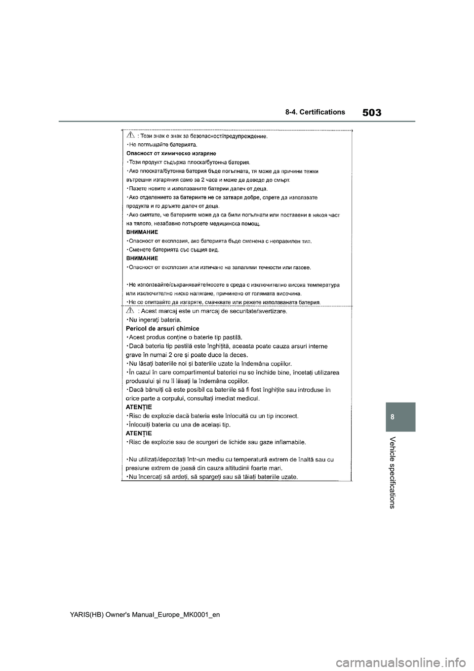 TOYOTA YARIS 2021 Owners Manual 503
8
YARIS(HB) Owners Manual_Europe_MK0001_en
8-4. Certifications
Vehicle specifications TOYOTA YARIS 2021 Owners Manual 503
8
YARIS(HB) Owners Manual_Europe_MK0001_en
8-4. Certifications
Vehicle specifications
