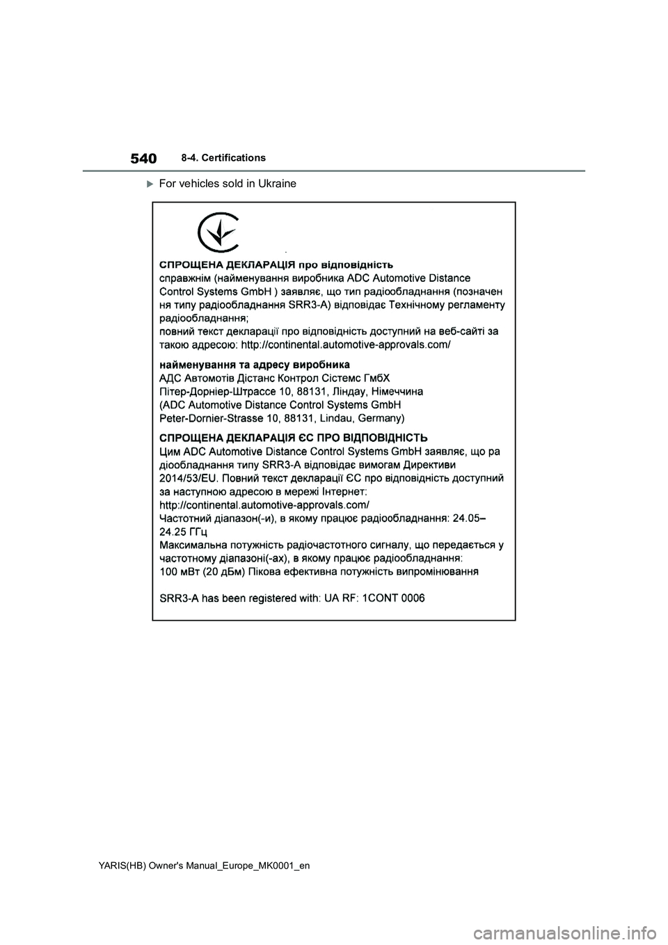 TOYOTA YARIS 2021 Owners Manual 540
YARIS(HB) Owners Manual_Europe_MK0001_en
8-4. Certifications
For vehicles sold in Ukraine TOYOTA YARIS 2021 Owners Manual 540
YARIS(HB) Owners Manual_Europe_MK0001_en
8-4. Certifications
For vehicles sold in Ukraine