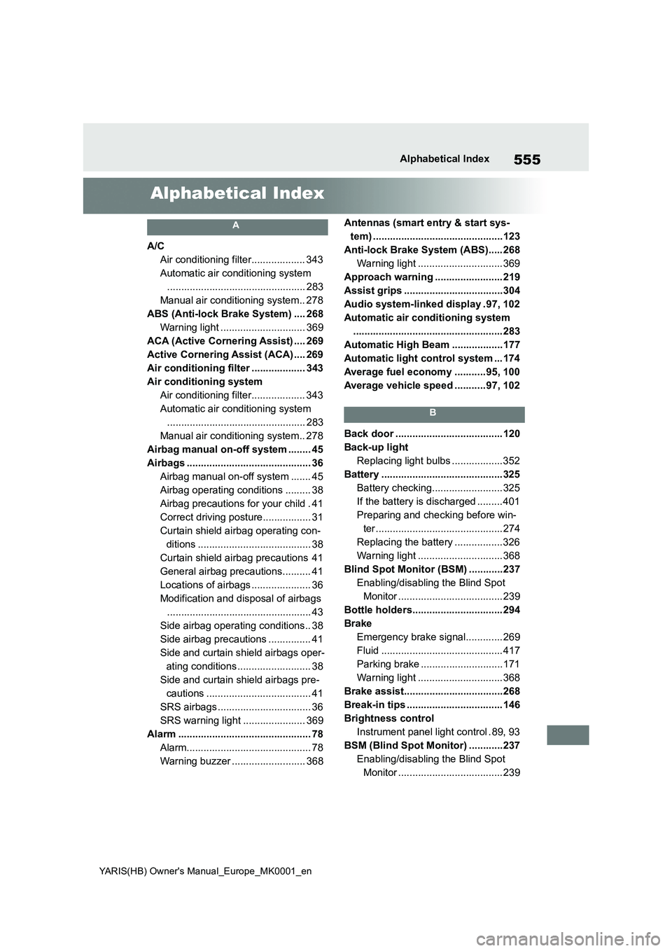 TOYOTA YARIS 2021  Owners Manual 555
YARIS(HB) Owners Manual_Europe_MK0001_en
Alphabetical Index
Alphabetical Index
A
A/C
Air conditioning filter................... 343
Automatic air conditioning system
.............................