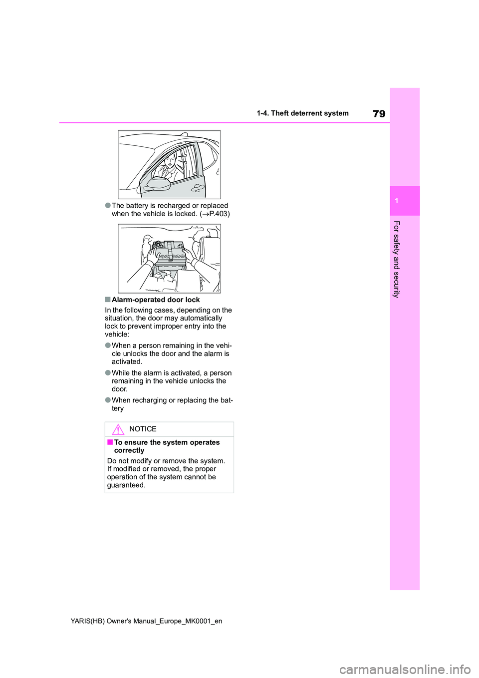 TOYOTA YARIS 2021 Manual PDF 79
1
YARIS(HB) Owners Manual_Europe_MK0001_en
1-4. Theft deterrent system
For safety and security
●The battery is recharged or replaced
when the vehicle is locked. ( →P.403)
■Alarm-operated d TOYOTA YARIS 2021 Manual PDF 79
1
YARIS(HB) Owners Manual_Europe_MK0001_en
1-4. Theft deterrent system
For safety and security
●The battery is recharged or replaced
when the vehicle is locked. ( →P.403)
■Alarm-operated d