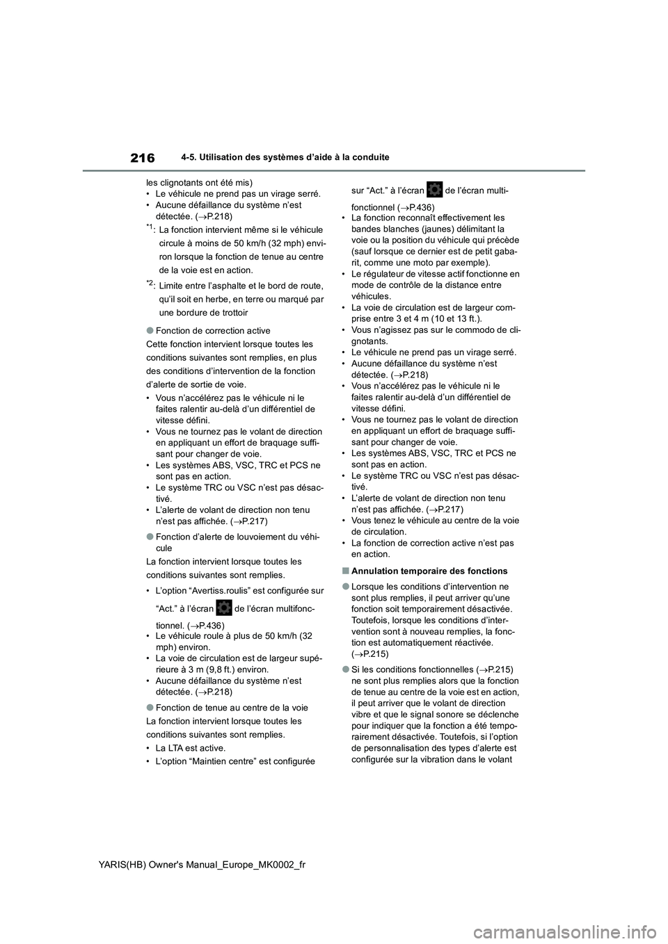 TOYOTA YARIS 2021 Notices Demploi (in French) 216
YARIS(HB) Owners Manual_Europe_MK0002_fr
4-5. Utilisation des systèmes d’aide à la conduite
les clignotants ont été mis)
• Le véhicule ne prend pas un virage serré.
• Aucune défailla TOYOTA YARIS 2021 Notices Demploi (in French) 216
YARIS(HB) Owners Manual_Europe_MK0002_fr
4-5. Utilisation des systèmes d’aide à la conduite
les clignotants ont été mis)
• Le véhicule ne prend pas un virage serré.
• Aucune défailla