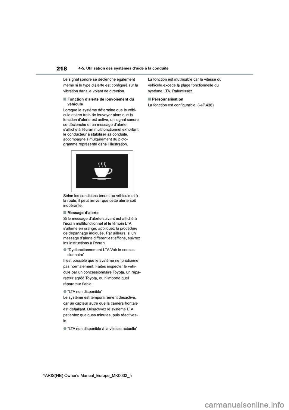 TOYOTA YARIS 2021 Notices Demploi (in French) 218
YARIS(HB) Owners Manual_Europe_MK0002_fr
4-5. Utilisation des systèmes d’aide à la conduite
Le signal sonore se déclenche également
même si le type d’alerte est configuré sur la
vibra TOYOTA YARIS 2021 Notices Demploi (in French) 218
YARIS(HB) Owners Manual_Europe_MK0002_fr
4-5. Utilisation des systèmes d’aide à la conduite
Le signal sonore se déclenche également
même si le type d’alerte est configuré sur la
vibra
