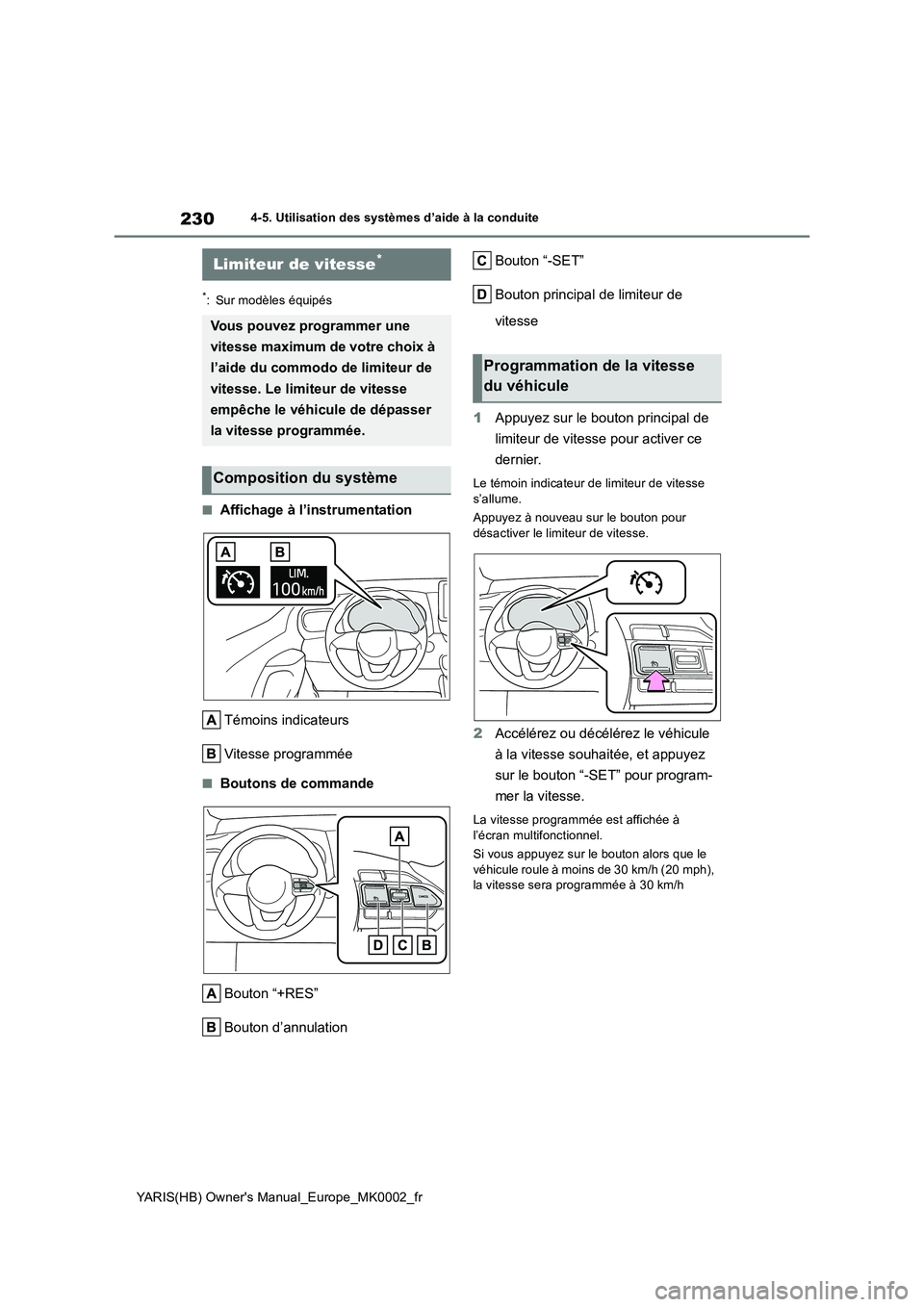 TOYOTA YARIS 2021  Notices Demploi (in French) 230
YARIS(HB) Owners Manual_Europe_MK0002_fr
4-5. Utilisation des systèmes d’aide à la conduite
*: Sur modèles équipés
■Affichage à l’instrumentation 
Témoins indicateurs 
Vitesse progra