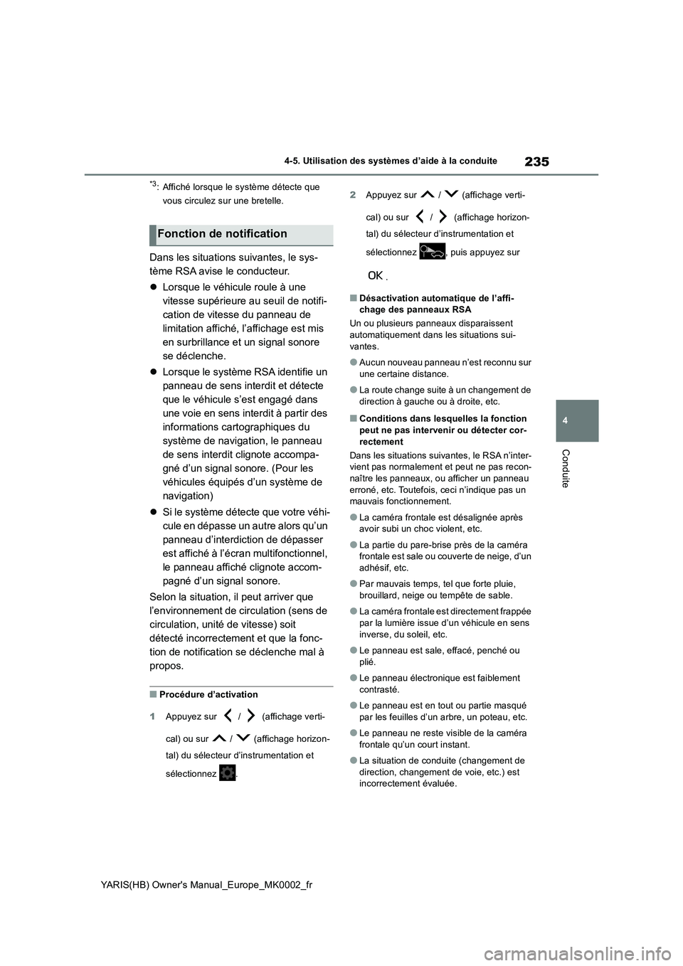 TOYOTA YARIS 2021 Notices Demploi (in French) 235
4
YARIS(HB) Owners Manual_Europe_MK0002_fr
4-5. Utilisation des systèmes d’aide à la conduite
Conduite
*3: Affiché lorsque le système détecte que
vous circulez sur une bretelle.
Dans les TOYOTA YARIS 2021 Notices Demploi (in French) 235
4
YARIS(HB) Owners Manual_Europe_MK0002_fr
4-5. Utilisation des systèmes d’aide à la conduite
Conduite
*3: Affiché lorsque le système détecte que
vous circulez sur une bretelle.
Dans les