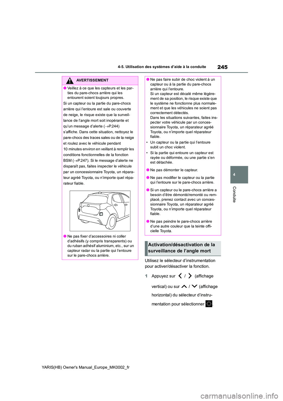 TOYOTA YARIS 2021 Notices Demploi (in French) 245
4
YARIS(HB) Owners Manual_Europe_MK0002_fr
4-5. Utilisation des systèmes d’aide à la conduite
Conduite
Utilisez le sélecteur d’instrumentation
pour activer/désactiver la fonction.
1 Ap TOYOTA YARIS 2021 Notices Demploi (in French) 245
4
YARIS(HB) Owners Manual_Europe_MK0002_fr
4-5. Utilisation des systèmes d’aide à la conduite
Conduite
Utilisez le sélecteur d’instrumentation
pour activer/désactiver la fonction.
1 Ap