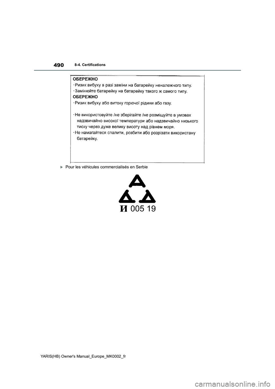 TOYOTA YARIS 2021 Notices Demploi (in French) 490
YARIS(HB) Owners Manual_Europe_MK0002_fr
8-4. Certifications
Pour les véhicules commercialisés en Serbie TOYOTA YARIS 2021 Notices Demploi (in French) 490
YARIS(HB) Owners Manual_Europe_MK0002_fr
8-4. Certifications
Pour les véhicules commercialisés en Serbie
