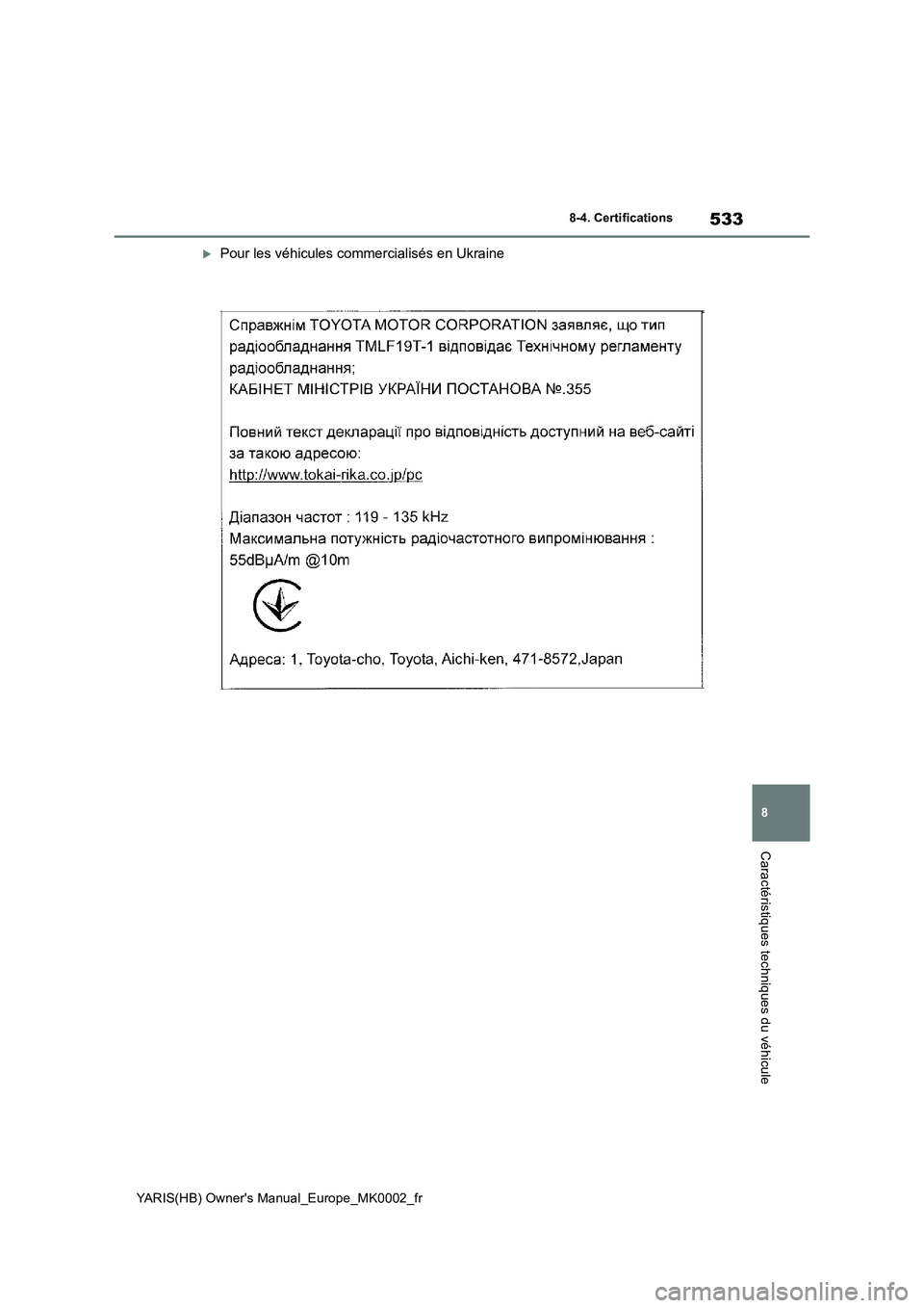 TOYOTA YARIS 2021 Notices Demploi (in French) 533
8
YARIS(HB) Owners Manual_Europe_MK0002_fr
8-4. Certifications
Caractéristiques techniques du véhicule
Pour les véhicules commercialisés en Ukraine TOYOTA YARIS 2021 Notices Demploi (in French) 533
8
YARIS(HB) Owners Manual_Europe_MK0002_fr
8-4. Certifications
Caractéristiques techniques du véhicule
Pour les véhicules commercialisés en Ukraine