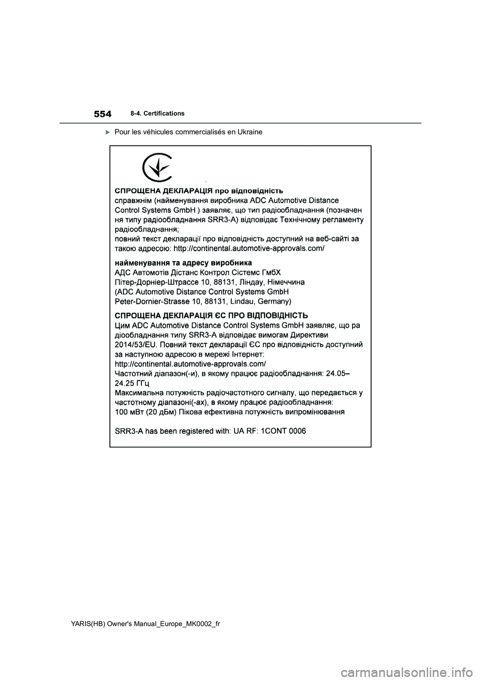 TOYOTA YARIS 2021 Notices Demploi (in French) 554
YARIS(HB) Owners Manual_Europe_MK0002_fr
8-4. Certifications
Pour les véhicules commercialisés en Ukraine TOYOTA YARIS 2021 Notices Demploi (in French) 554
YARIS(HB) Owners Manual_Europe_MK0002_fr
8-4. Certifications
Pour les véhicules commercialisés en Ukraine