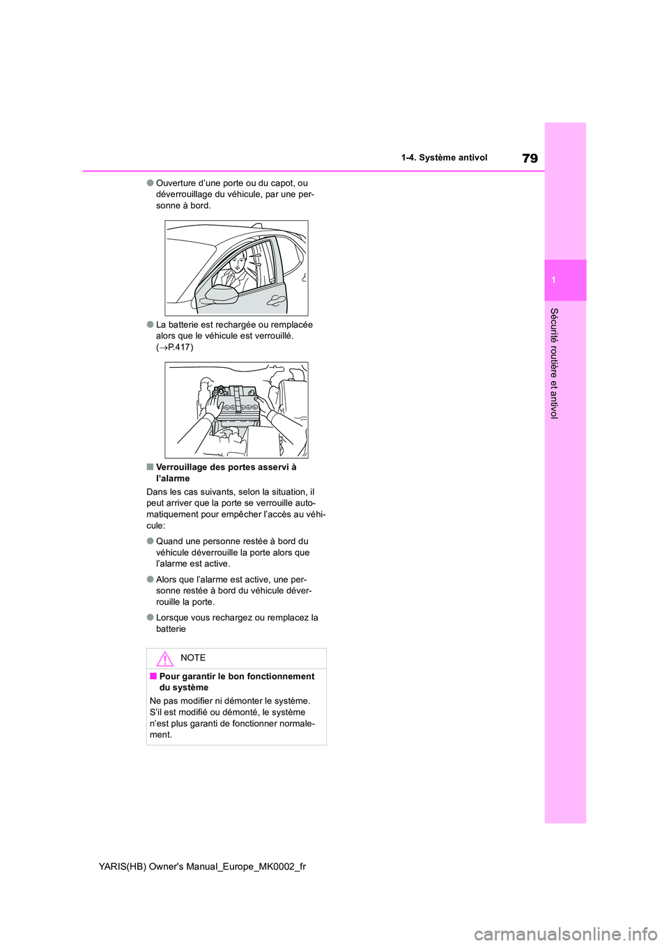 TOYOTA YARIS 2021 Notices Demploi (in French) 79
1
YARIS(HB) Owners Manual_Europe_MK0002_fr
1-4. Système antivol
Sécurité routière et antivol
●Ouverture d’une porte ou du capot, ou déverrouillage du véhicule, par une per-sonne à bord TOYOTA YARIS 2021 Notices Demploi (in French) 79
1
YARIS(HB) Owners Manual_Europe_MK0002_fr
1-4. Système antivol
Sécurité routière et antivol
●Ouverture d’une porte ou du capot, ou déverrouillage du véhicule, par une per-sonne à bord