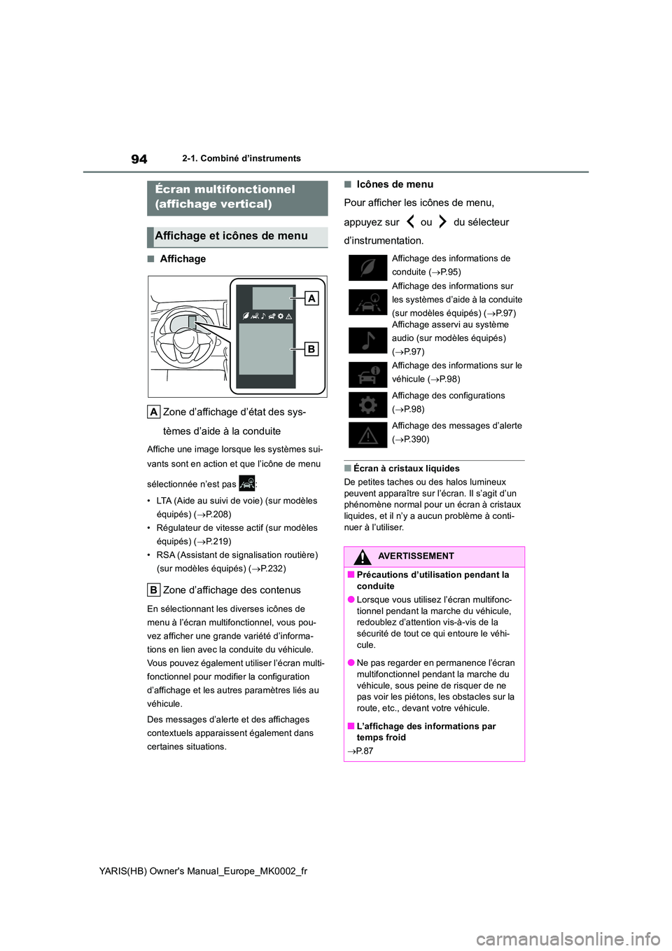 TOYOTA YARIS 2021  Notices Demploi (in French) 94
YARIS(HB) Owners Manual_Europe_MK0002_fr
2-1. Combiné d’instruments
■Affichage 
Zone d’affichage d’état des sys- 
tèmes d’aide à la conduite
Affiche une image lorsque les systèmes s