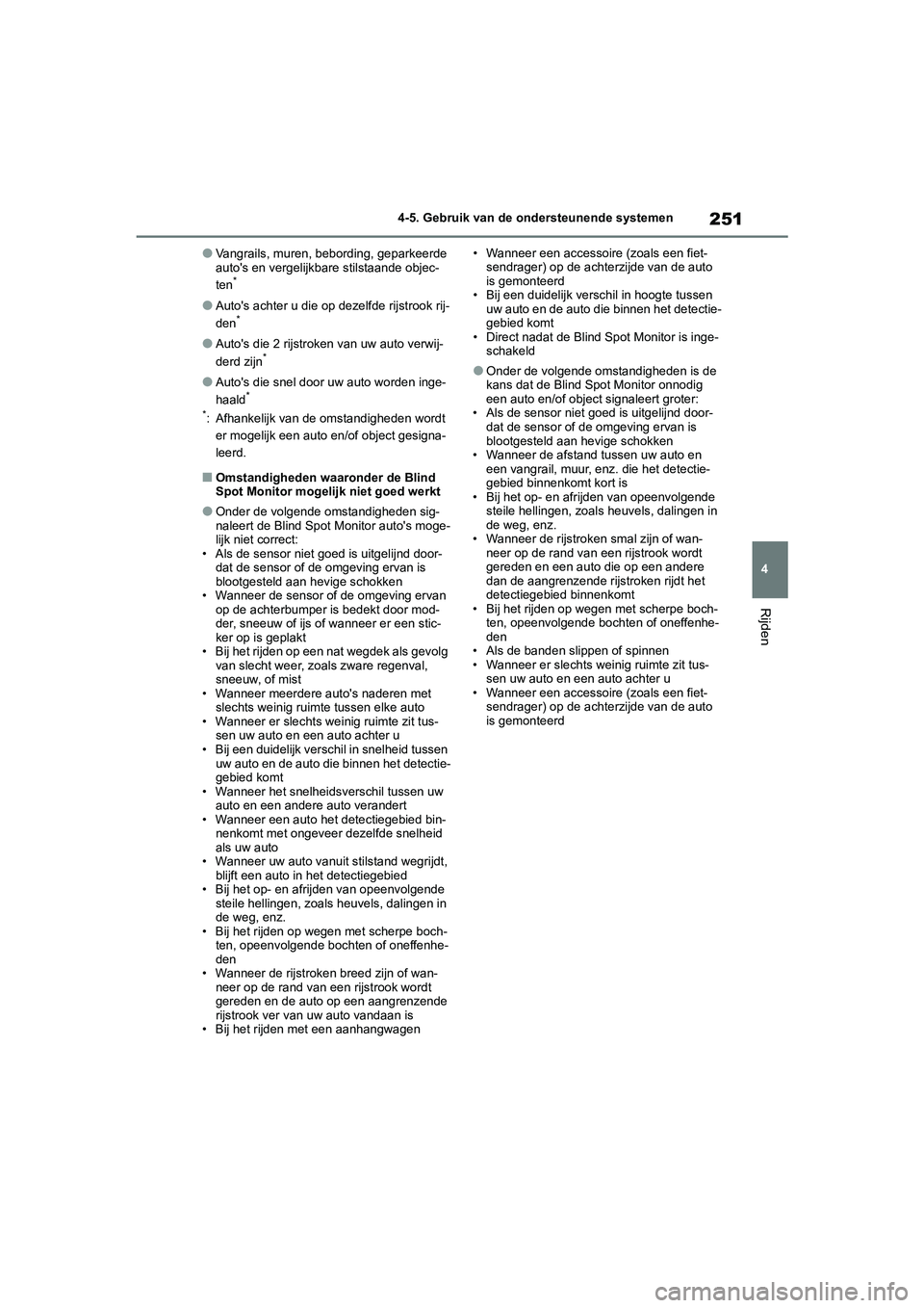 TOYOTA YARIS 2021 Brugsanvisning (in Danish) 251
4
YARIS(HB) HV Handleiding_Europa_MK0010_nl
4-5. Gebruik van de ondersteunende systemen
Rijden
●Vangrails, muren, bebording, geparkeerde
autos en vergelijkbare stilstaande objec-
ten
*
●Auto TOYOTA YARIS 2021 Brugsanvisning (in Danish) 251
4
YARIS(HB) HV Handleiding_Europa_MK0010_nl
4-5. Gebruik van de ondersteunende systemen
Rijden
●Vangrails, muren, bebording, geparkeerde
autos en vergelijkbare stilstaande objec-
ten
*
●Auto