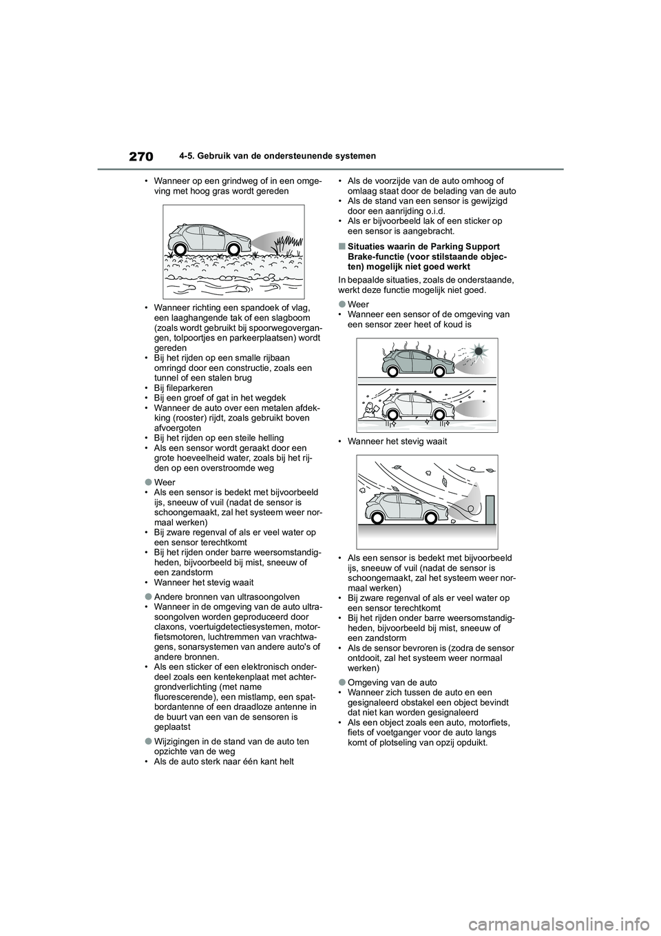 TOYOTA YARIS 2021 Brugsanvisning (in Danish) 270
YARIS(HB) HV Handleiding_Europa_MK0010_nl
4-5. Gebruik van de ondersteunende systemen
• Wanneer op een grindweg of in een omge- ving met hoog gras wordt gereden
• Wanneer richting een spandoek TOYOTA YARIS 2021 Brugsanvisning (in Danish) 270
YARIS(HB) HV Handleiding_Europa_MK0010_nl
4-5. Gebruik van de ondersteunende systemen
• Wanneer op een grindweg of in een omge- ving met hoog gras wordt gereden
• Wanneer richting een spandoek