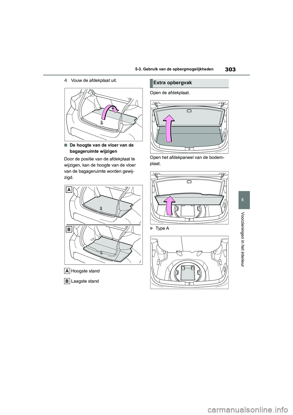 TOYOTA YARIS 2021 Brugsanvisning (in Danish) 303
5
YARIS(HB) HV Handleiding_Europa_MK0010_nl
5-3. Gebruik van de opbergmogelijkheden
Voorzieningen in het interieur
4Vouw de afdekplaat uit.
■De hoogte van de vloer van de
bagageruimte wijzigen
TOYOTA YARIS 2021 Brugsanvisning (in Danish) 303
5
YARIS(HB) HV Handleiding_Europa_MK0010_nl
5-3. Gebruik van de opbergmogelijkheden
Voorzieningen in het interieur
4Vouw de afdekplaat uit.
■De hoogte van de vloer van de
bagageruimte wijzigen
