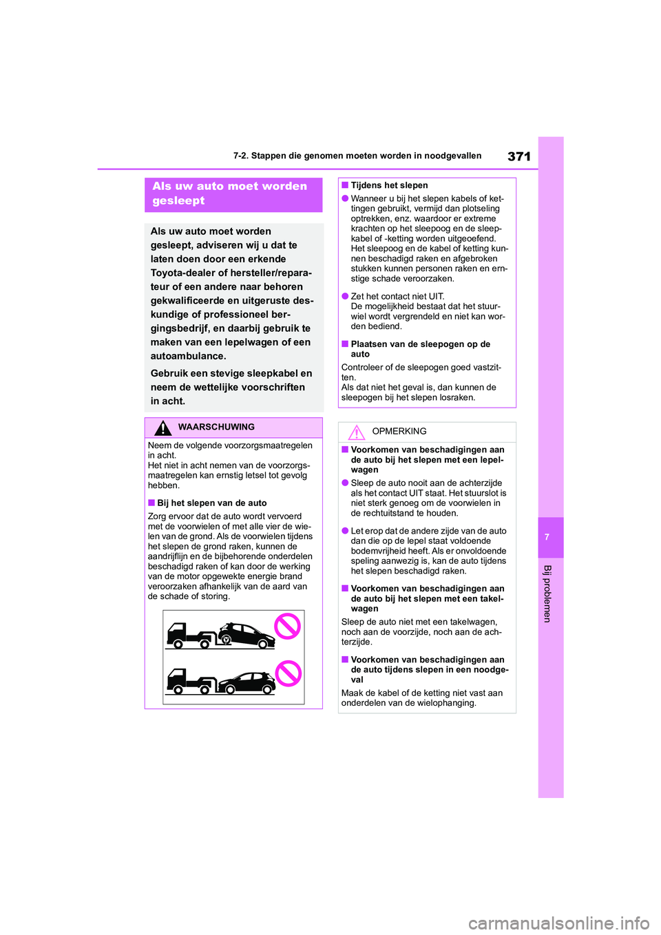 TOYOTA YARIS 2021 Brugsanvisning (in Danish) 371
7
YARIS(HB) HV Handleiding_Europa_MK0010_nl
7-2. Stappen die genomen moeten worden in noodgevallen
Bij problemen
7-2.Stappen die genomen moeten worden in noodgevallenAls uw auto moet worden
gesle TOYOTA YARIS 2021 Brugsanvisning (in Danish) 371
7
YARIS(HB) HV Handleiding_Europa_MK0010_nl
7-2. Stappen die genomen moeten worden in noodgevallen
Bij problemen
7-2.Stappen die genomen moeten worden in noodgevallenAls uw auto moet worden
gesle