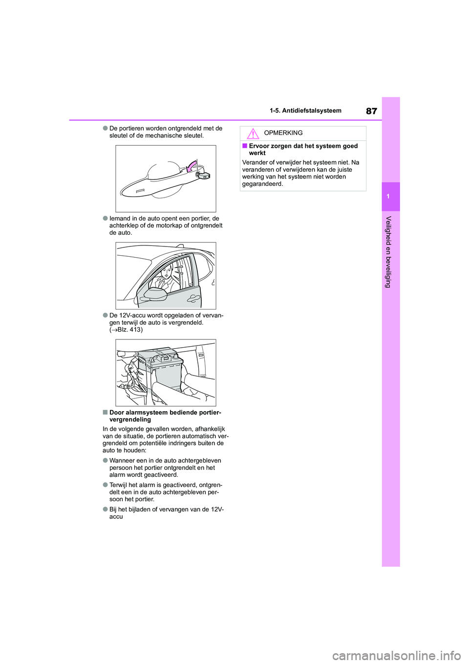 TOYOTA YARIS 2021 Brugsanvisning (in Danish) 87
1
YARIS(HB) HV Handleiding_Europa_MK0010_nl
1-5. Antidiefstalsysteem
Veiligheid en beveiliging
●De portieren worden ontgrendeld met de
sleutel of de mechanische sleutel.
●Iemand in de auto ope TOYOTA YARIS 2021 Brugsanvisning (in Danish) 87
1
YARIS(HB) HV Handleiding_Europa_MK0010_nl
1-5. Antidiefstalsysteem
Veiligheid en beveiliging
●De portieren worden ontgrendeld met de
sleutel of de mechanische sleutel.
●Iemand in de auto ope