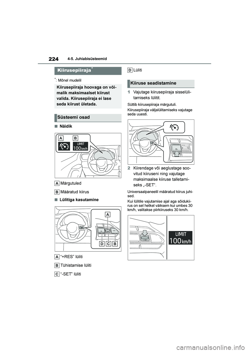 TOYOTA YARIS 2021  Kasutusjuhend (in Estonian) 224
YARIS(HB) Owners Manual_Europe_MK0001_EE
4-5. Juhiabisüsteemid
*: Mõnel mudelil
■NäidikMärgutuled
Määratud kiirus
■Lülitiga kasutamine“+RES” lüliti
Tühistamise lüliti
“-SET”