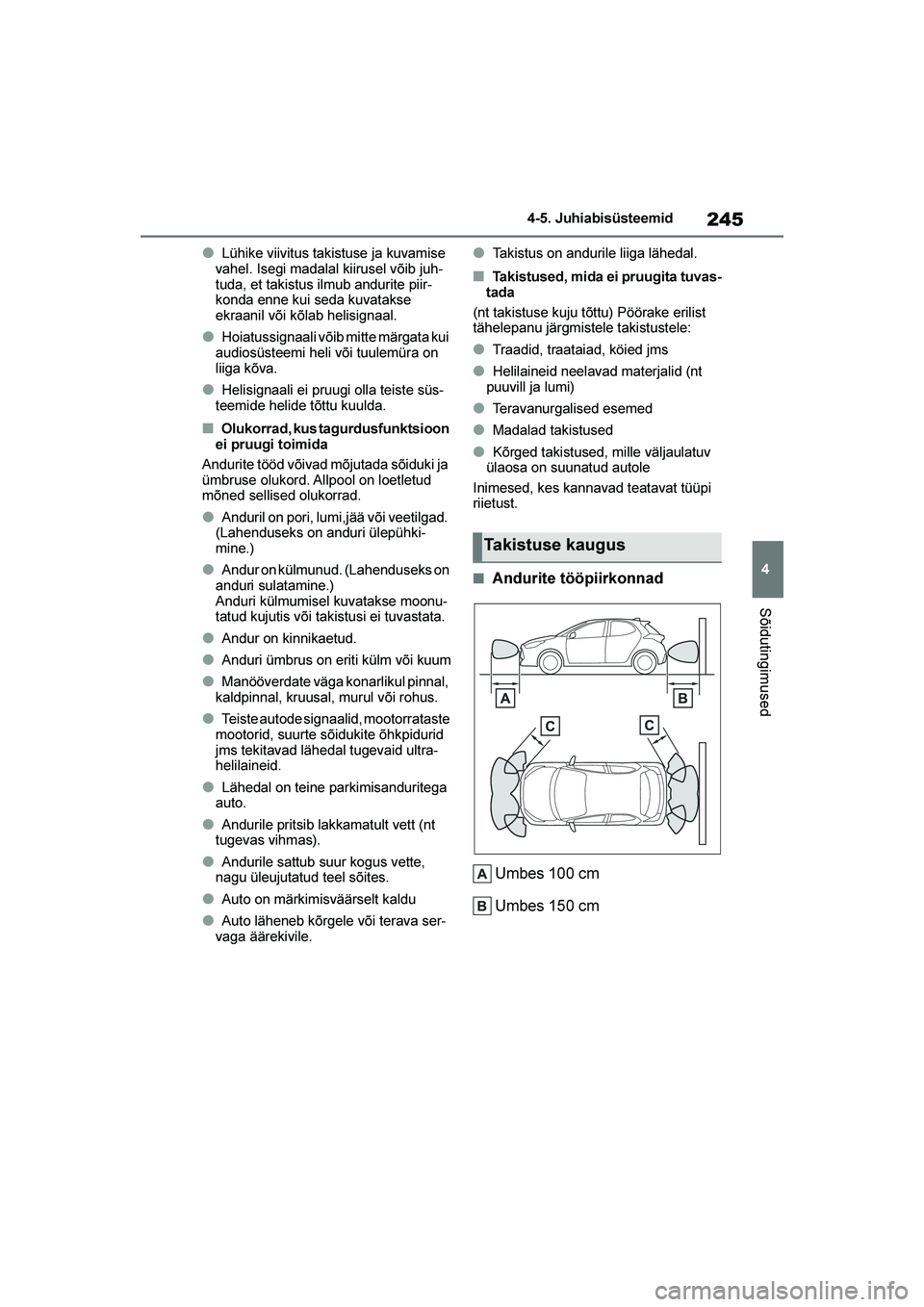 TOYOTA YARIS 2021 Kasutusjuhend (in Estonian) 245
4
YARIS(HB) Owners Manual_Europe_MK0001_EE
4-5. Juhiabisüsteemid
Sõidutingimused
●Lühike viivitus takistuse ja kuvamise
vahel. Isegi madalal kiirusel võib juh -
tuda, et takistus ilmub and TOYOTA YARIS 2021 Kasutusjuhend (in Estonian) 245
4
YARIS(HB) Owners Manual_Europe_MK0001_EE
4-5. Juhiabisüsteemid
Sõidutingimused
●Lühike viivitus takistuse ja kuvamise
vahel. Isegi madalal kiirusel võib juh -
tuda, et takistus ilmub and