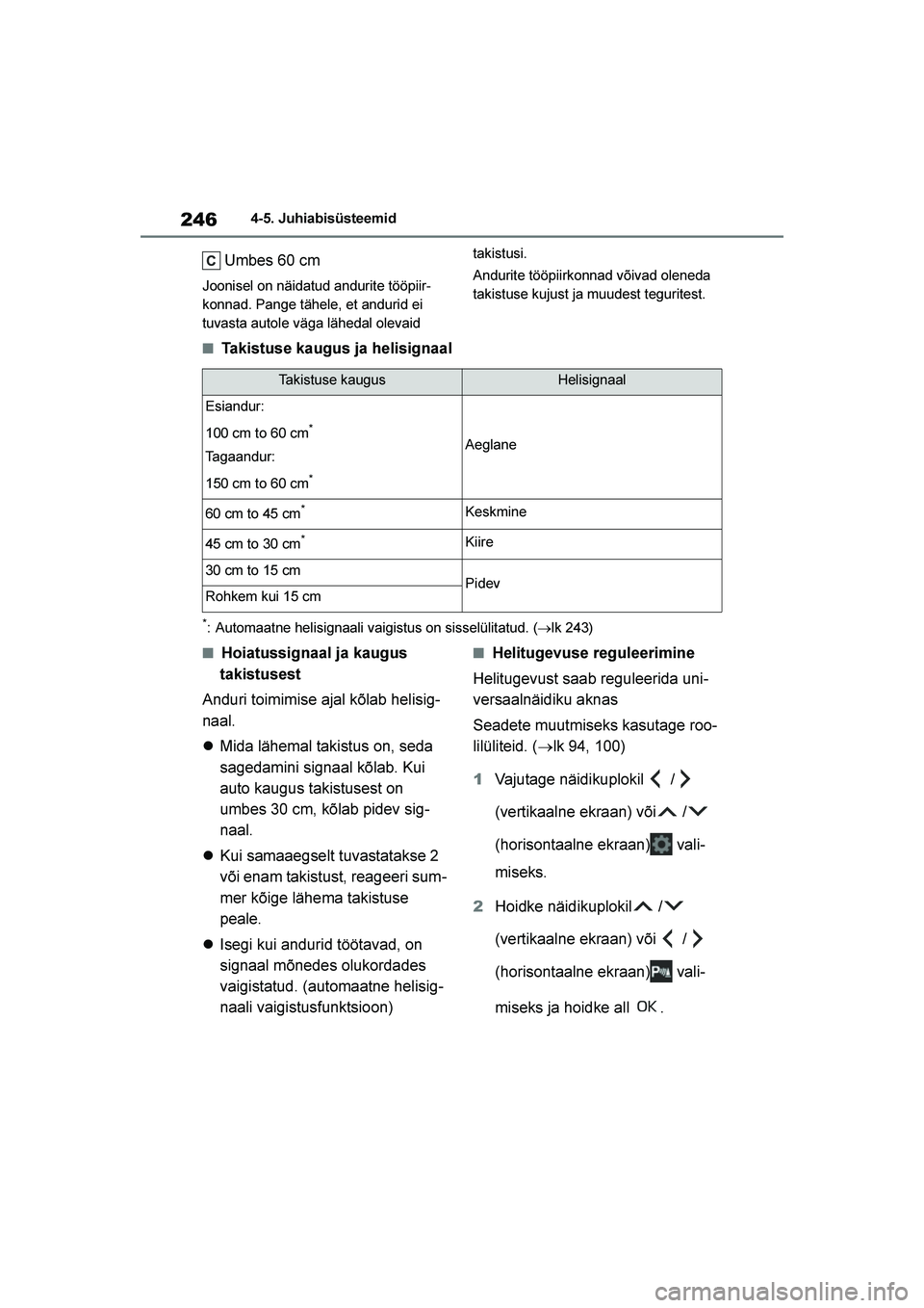 TOYOTA YARIS 2021 Kasutusjuhend (in Estonian) 246
YARIS(HB) Owners Manual_Europe_MK0001_EE
4-5. Juhiabisüsteemid
Umbes 60 cm
Joonisel on näidatud andurite tööpiir-
konnad. Pange tähele, et andurid ei
tuvasta autole väga lähedal olevaid TOYOTA YARIS 2021 Kasutusjuhend (in Estonian) 246
YARIS(HB) Owners Manual_Europe_MK0001_EE
4-5. Juhiabisüsteemid
Umbes 60 cm
Joonisel on näidatud andurite tööpiir-
konnad. Pange tähele, et andurid ei
tuvasta autole väga lähedal olevaid